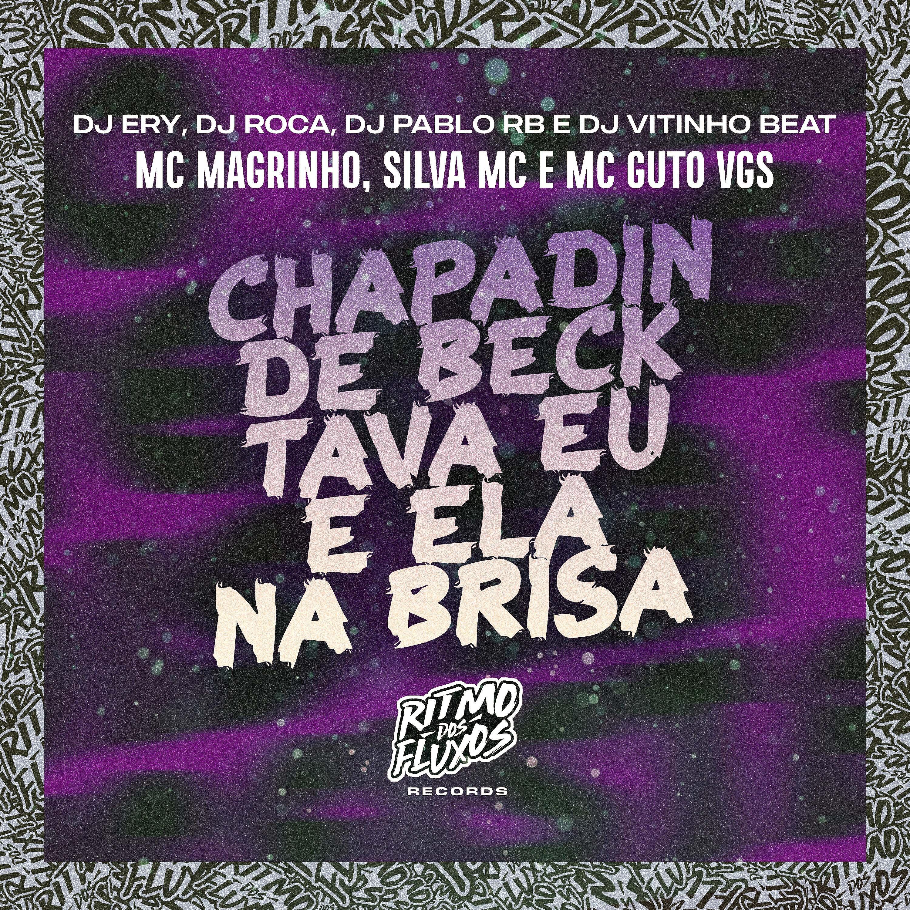 Скачать песню DJ Ery, Mc Magrinho, MC GUTO VGS, DJ Roca, Silva MC, DJ Pablo RB, DJ Vitinho Beat - Chapadin de Beck Tava Eu e Ela бесплатно в MP3 для Android и iOS