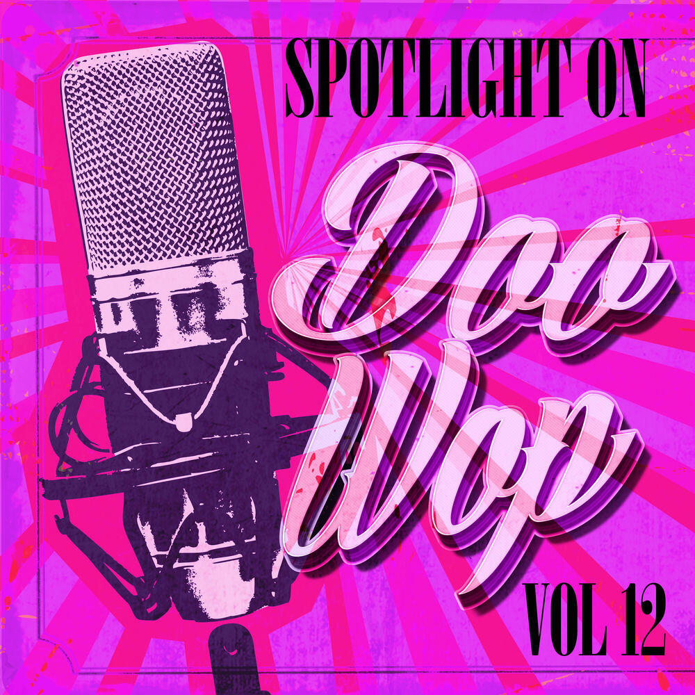Релиз Spotlight on Doo Wop, Vol. 12