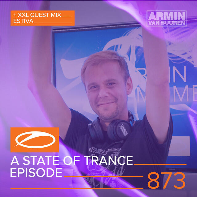 Релиз A State Of Trance Episode 873 (+XXL Guest Mix: Estiva)
