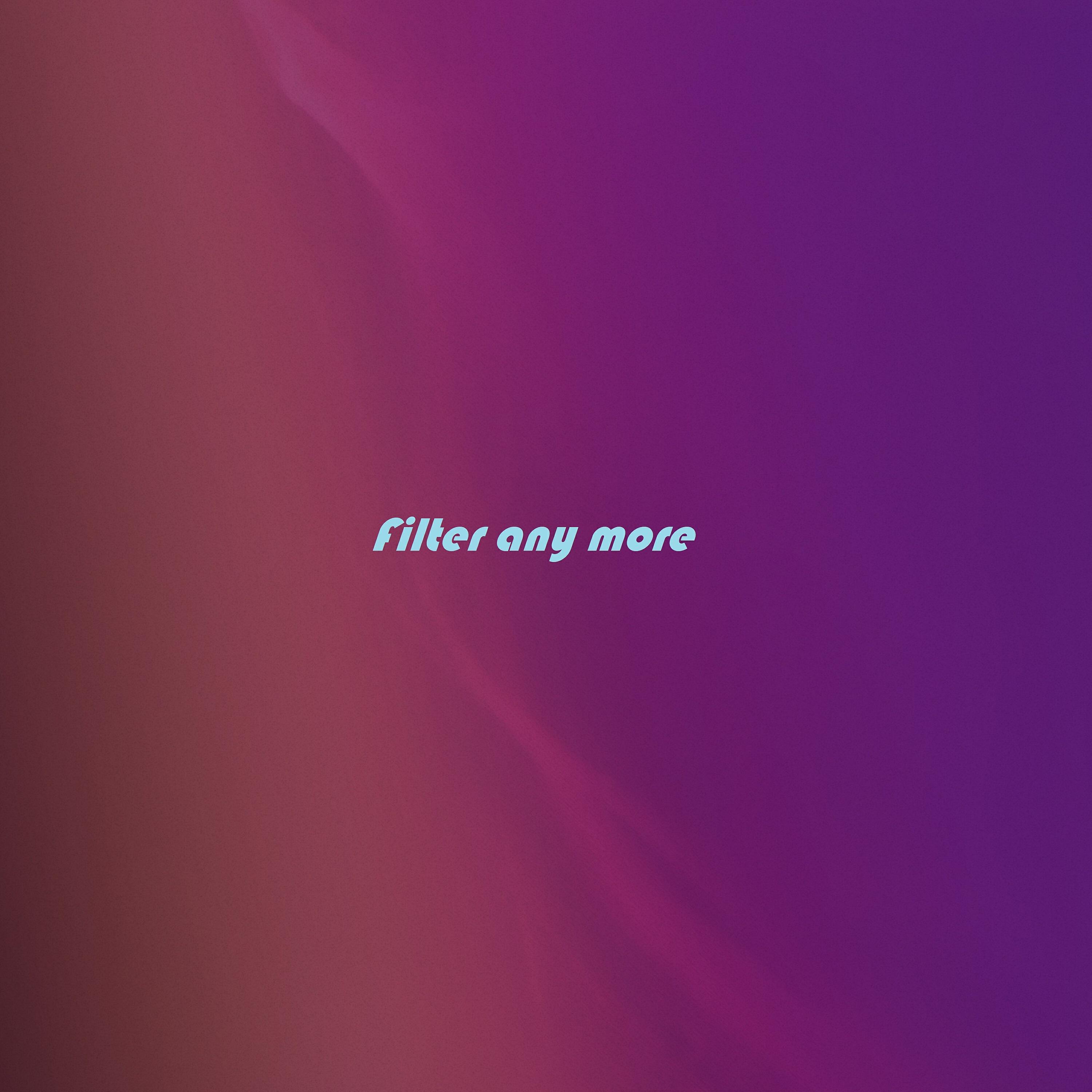 Релиз Filter any more