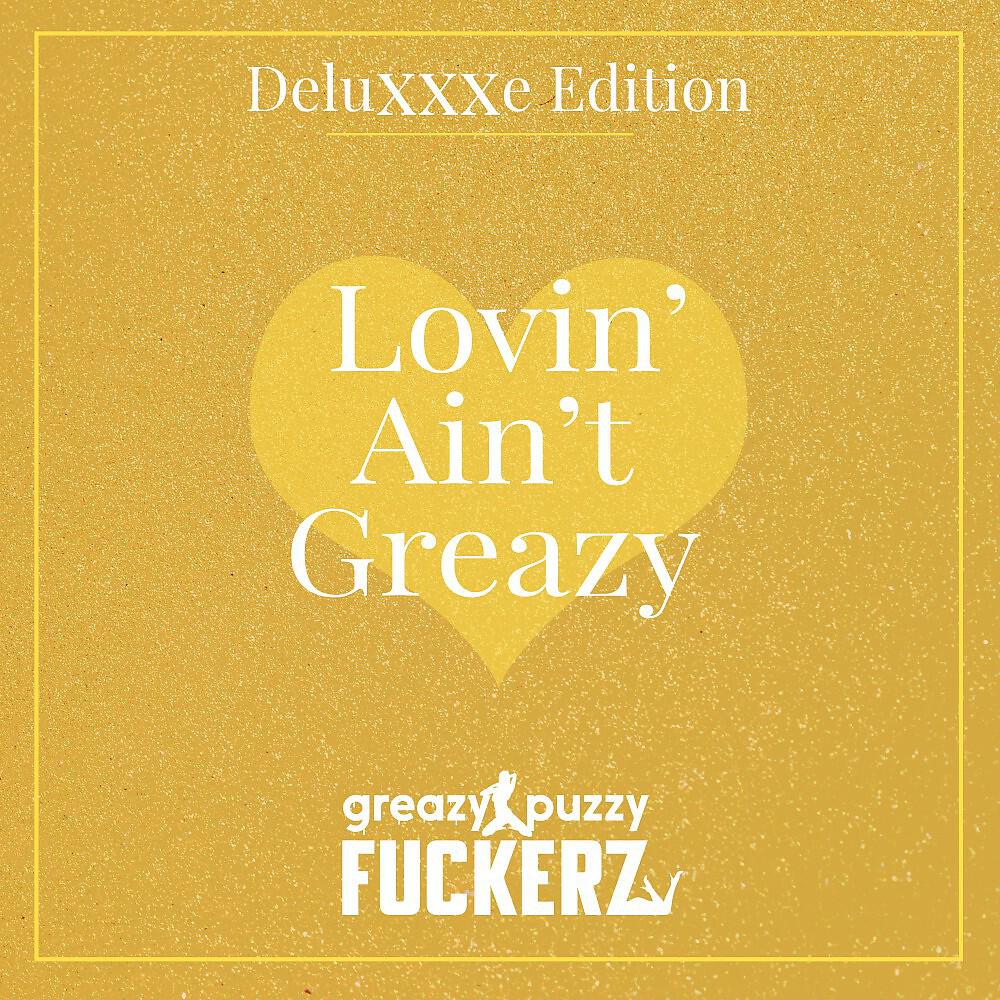 Релиз Lovin' Ain't Greazy (Deluxxxe Edition)