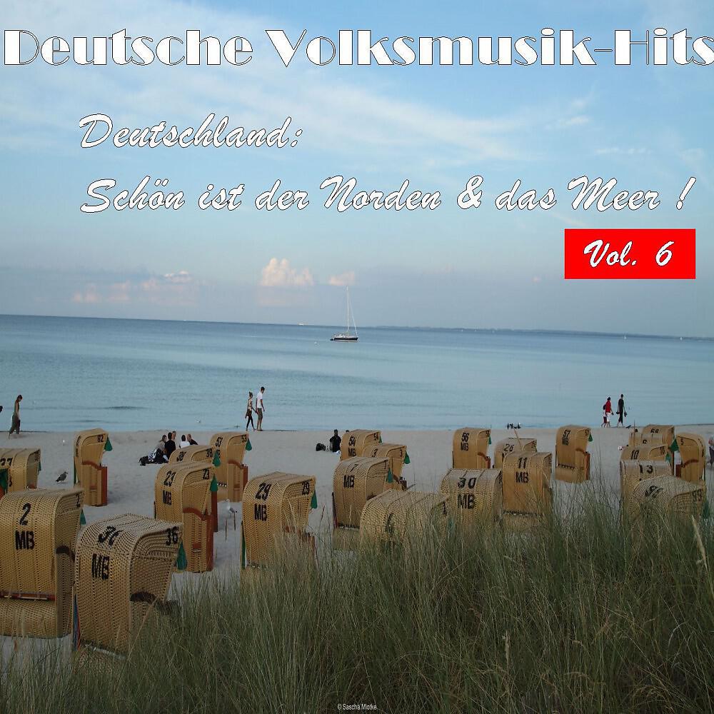 Релиз Deutsche Volksmusik Hits - Deutschland: Schön ist der Norden & das Meer, Vol. 6