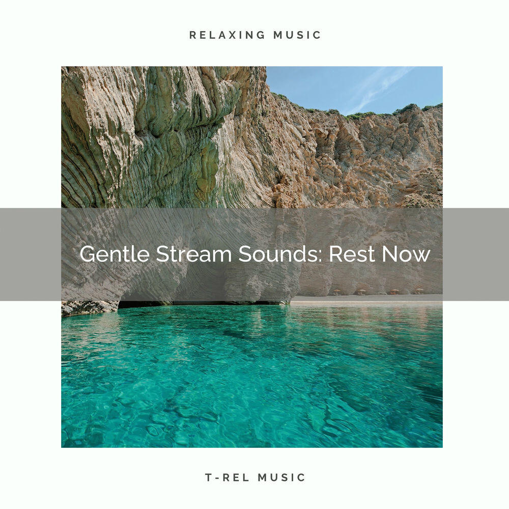 Релиз Gentle Stream Sounds: Rest Now