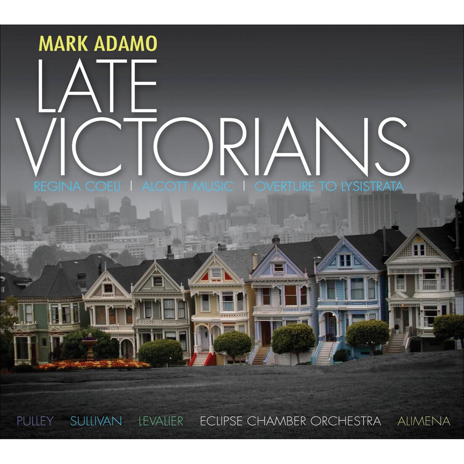 Релиз Adamo, M.: Late Victorians / Alcott Music / Regina Coeli