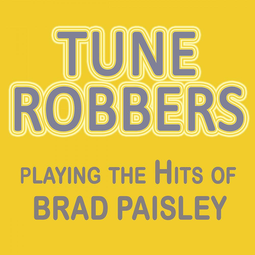 Релиз Tune Robbers Playing the Hits of Brad Paisley