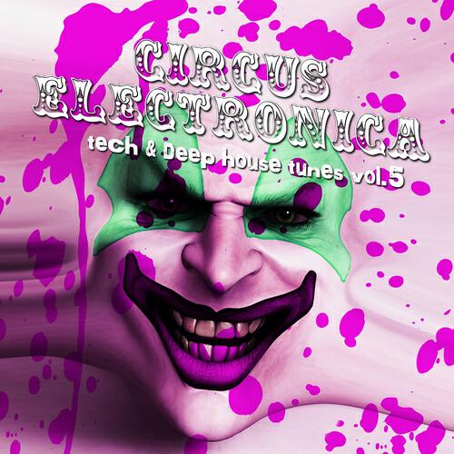 Релиз Circus Electronica, Vol. 5 - Tech And Deep Session