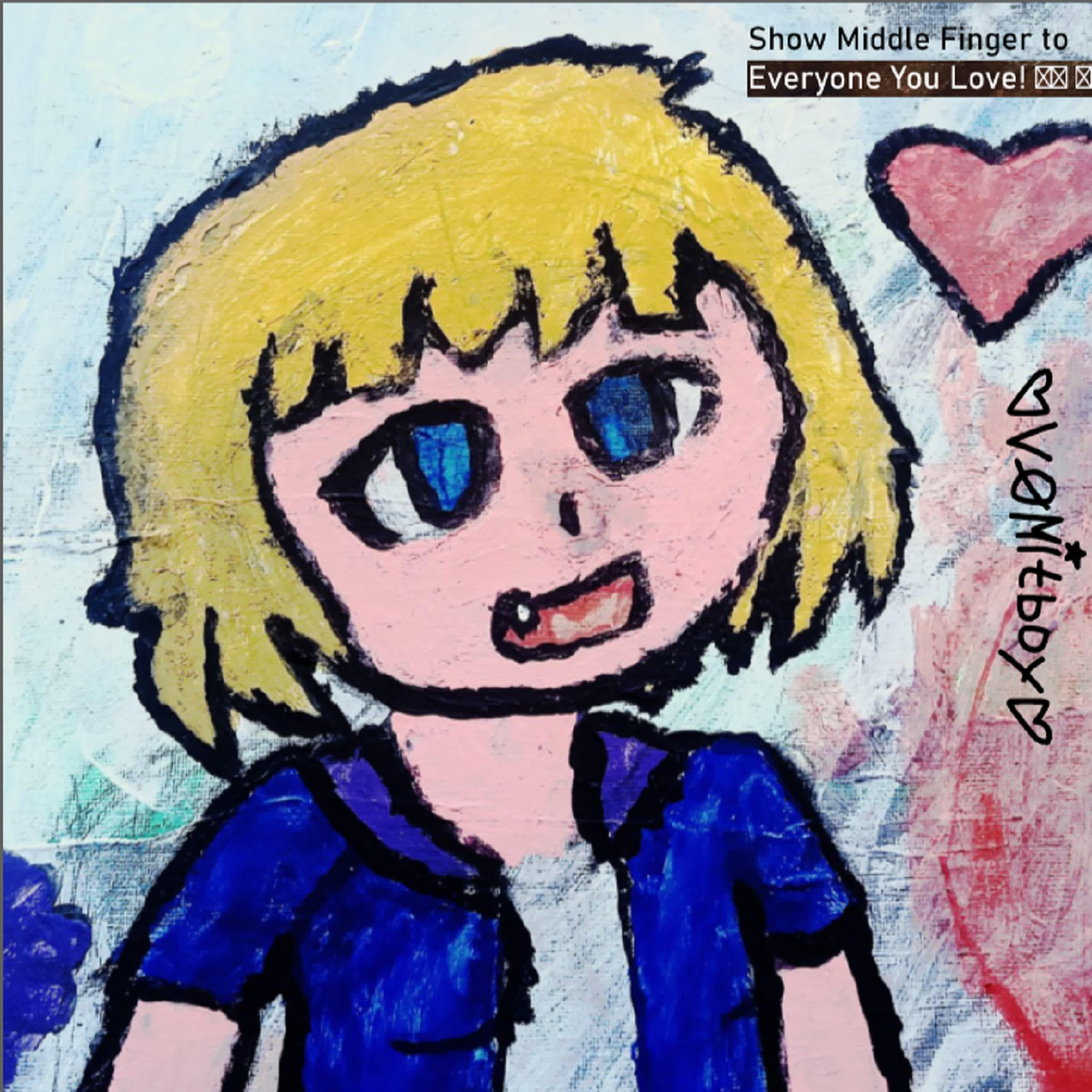 Релиз Show Middle Finger to Everyone You Love!