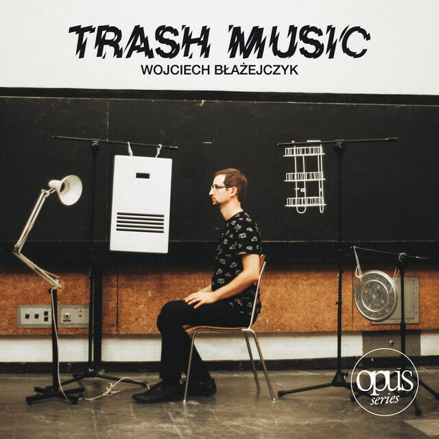Релиз Wojciech Błażejczyk: Trash Music