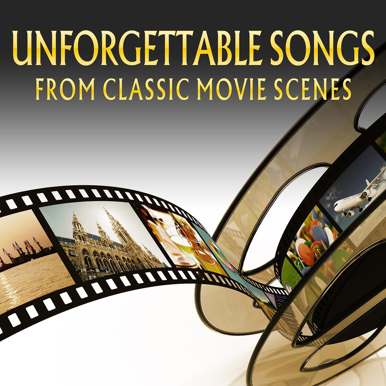 Постер альбома Unforgettable Songs from Classic Movie Scenes