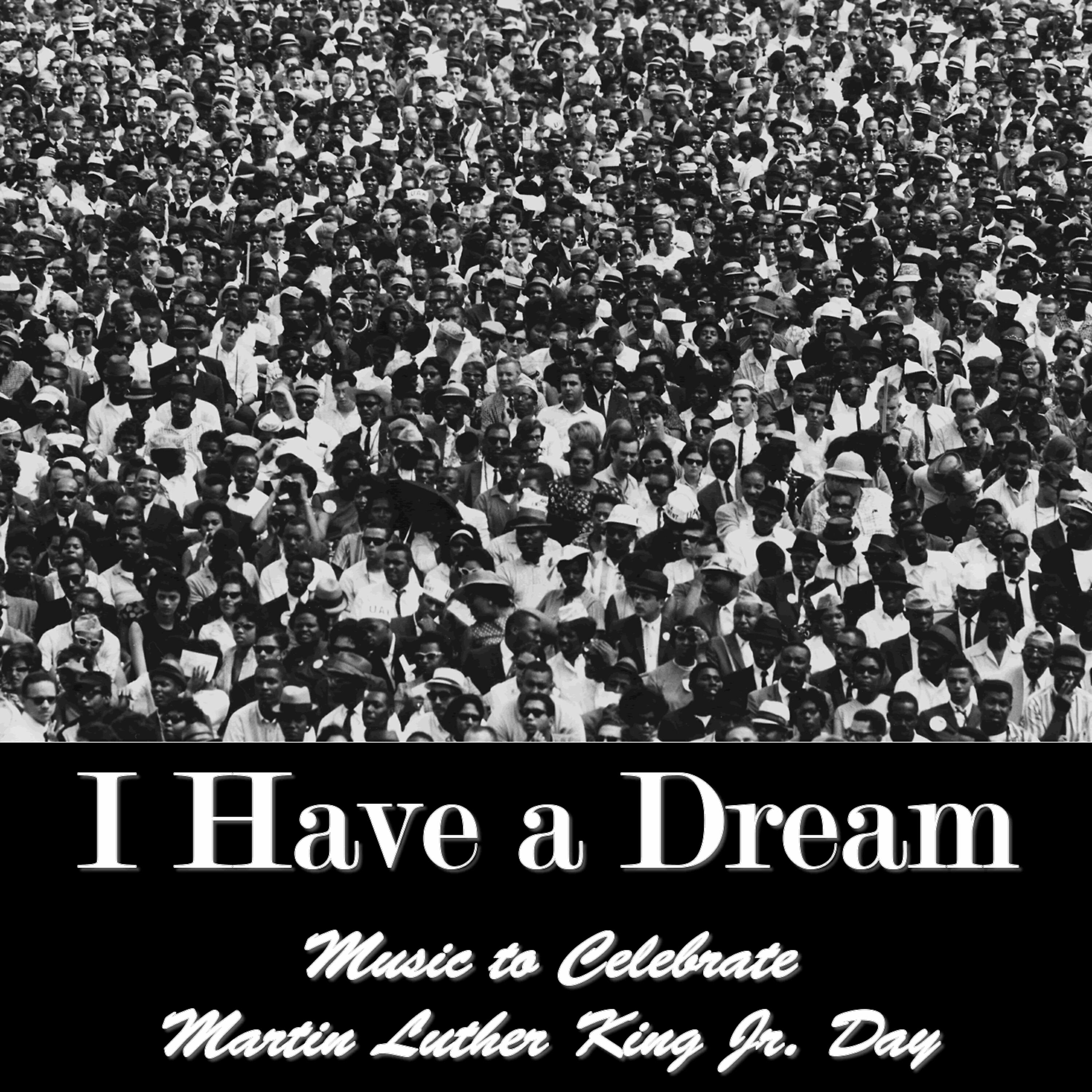 Релиз I Have a Dream: Music to Celebrate Martin Luther King Jr. Day