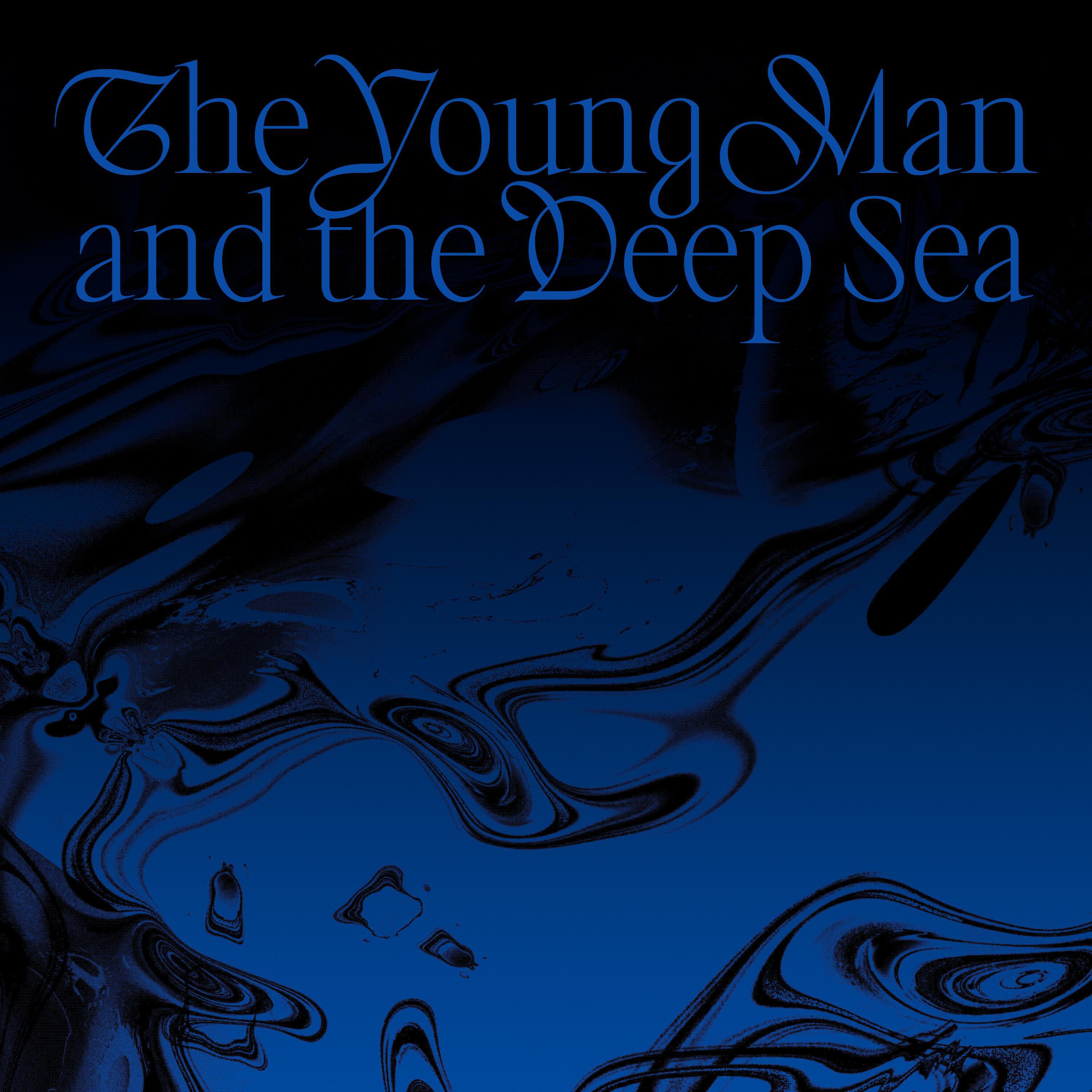 Релиз The Young Man and the Deep Sea