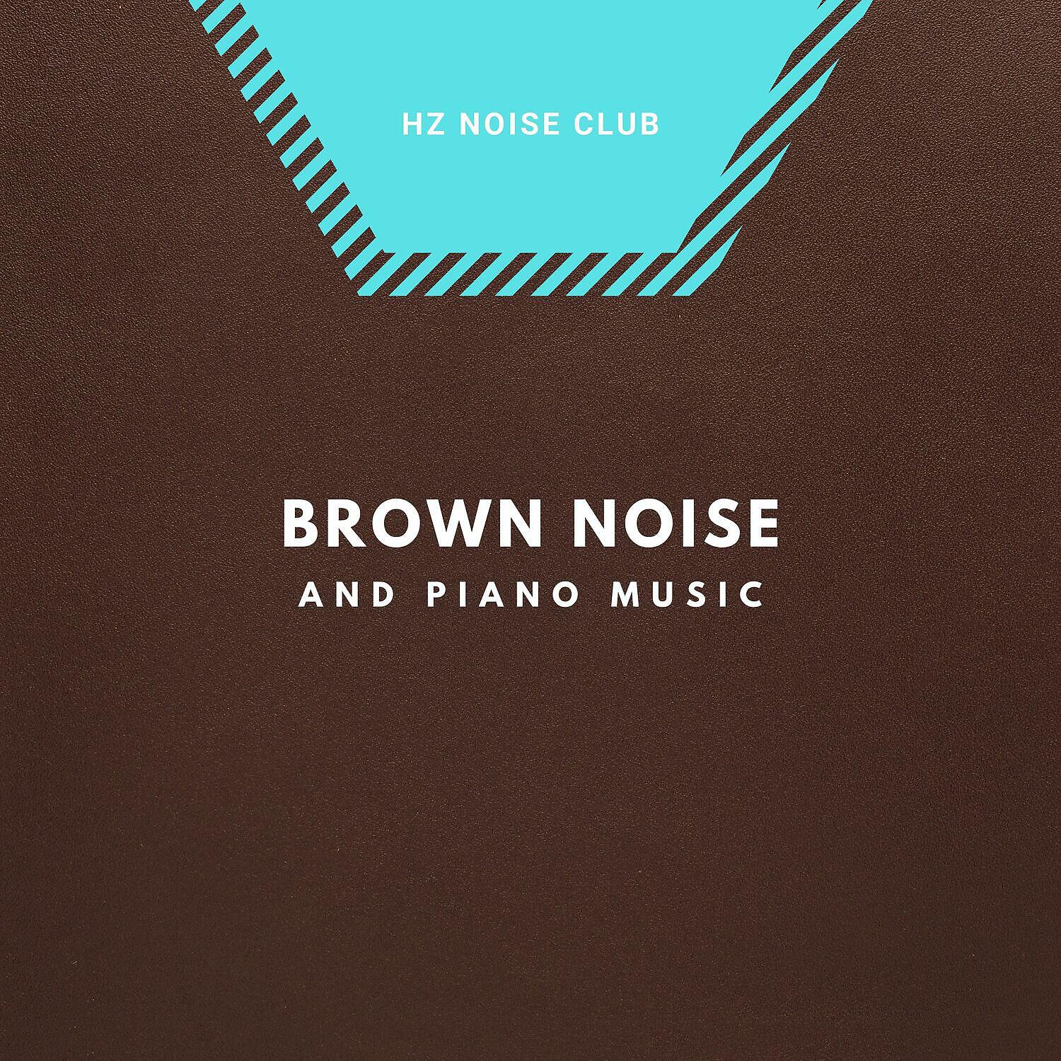 Релиз Brown Noise and Piano Music