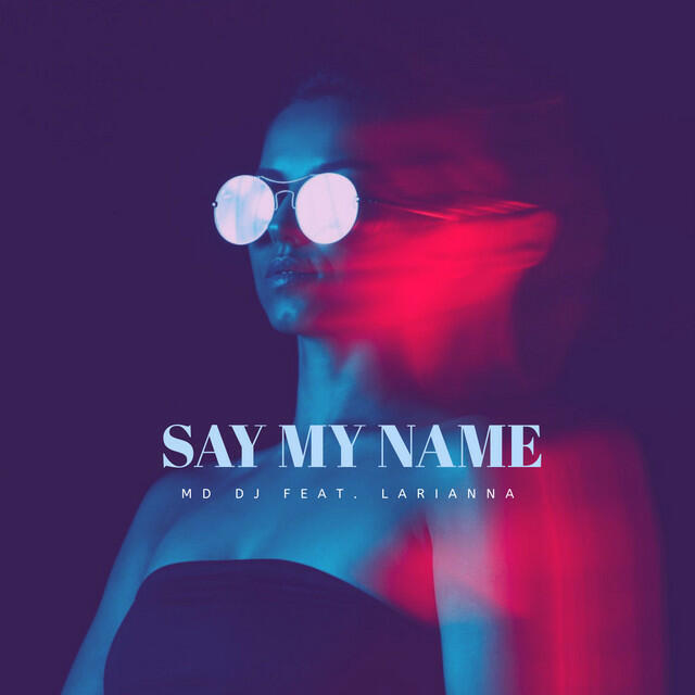MD DJ, Larianna - Say My Name