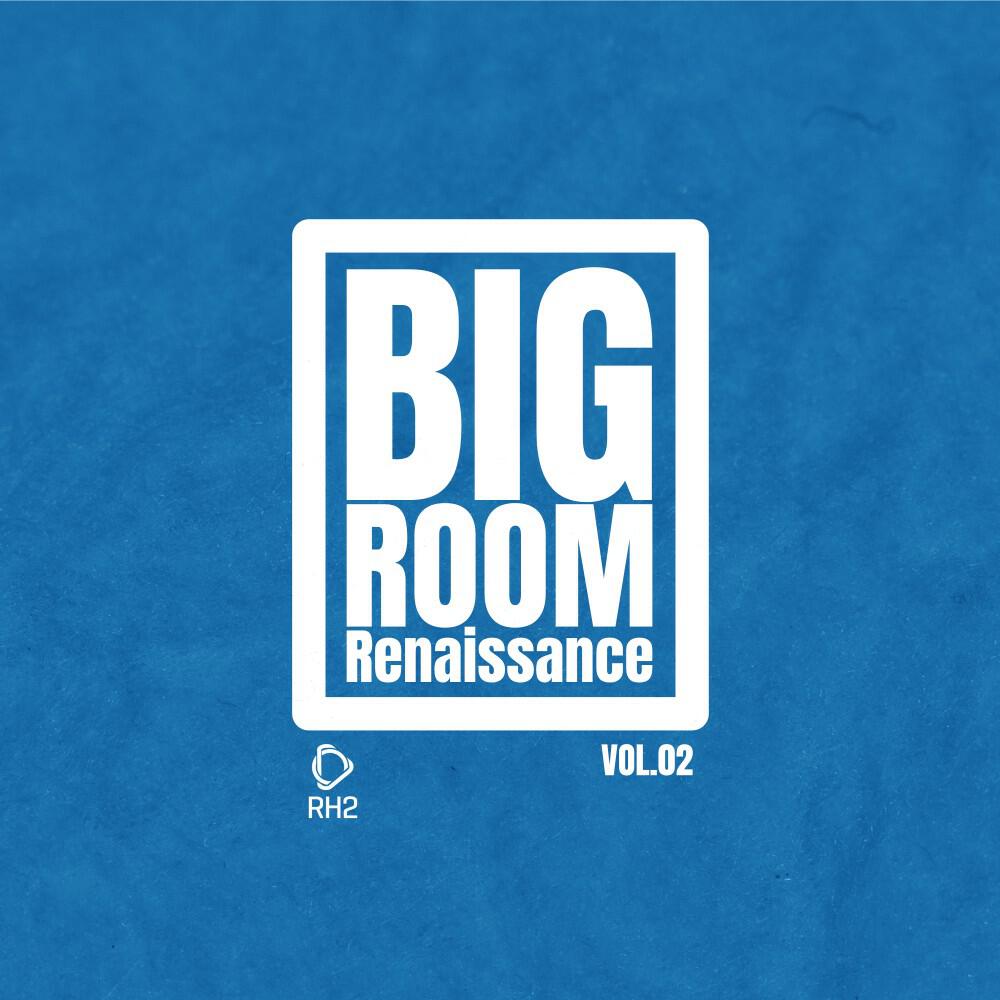 Релиз Big Room Renaissance, Vol. 2