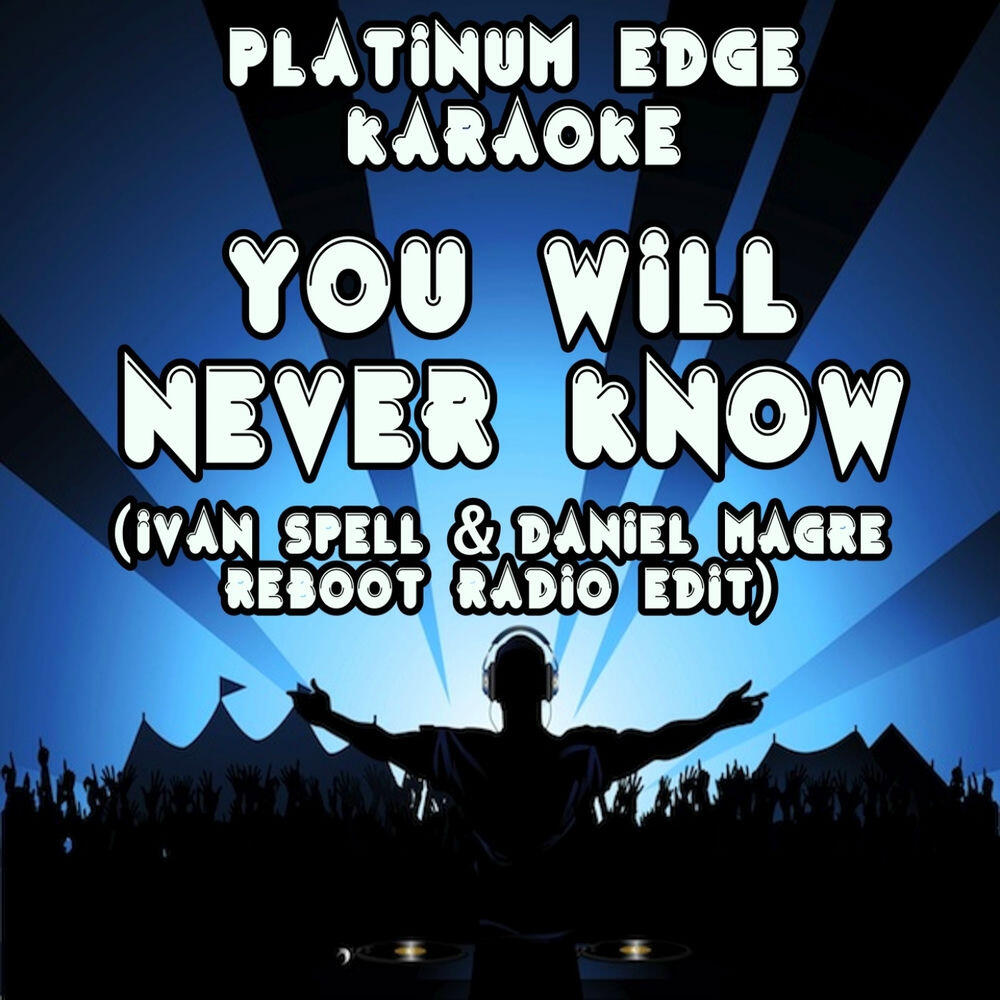 Релиз You Will Never Know (Ivan Spell & Daniel Magre Reboot Radio Edit) [Karaoke Version] [Originally Performed By Imany]