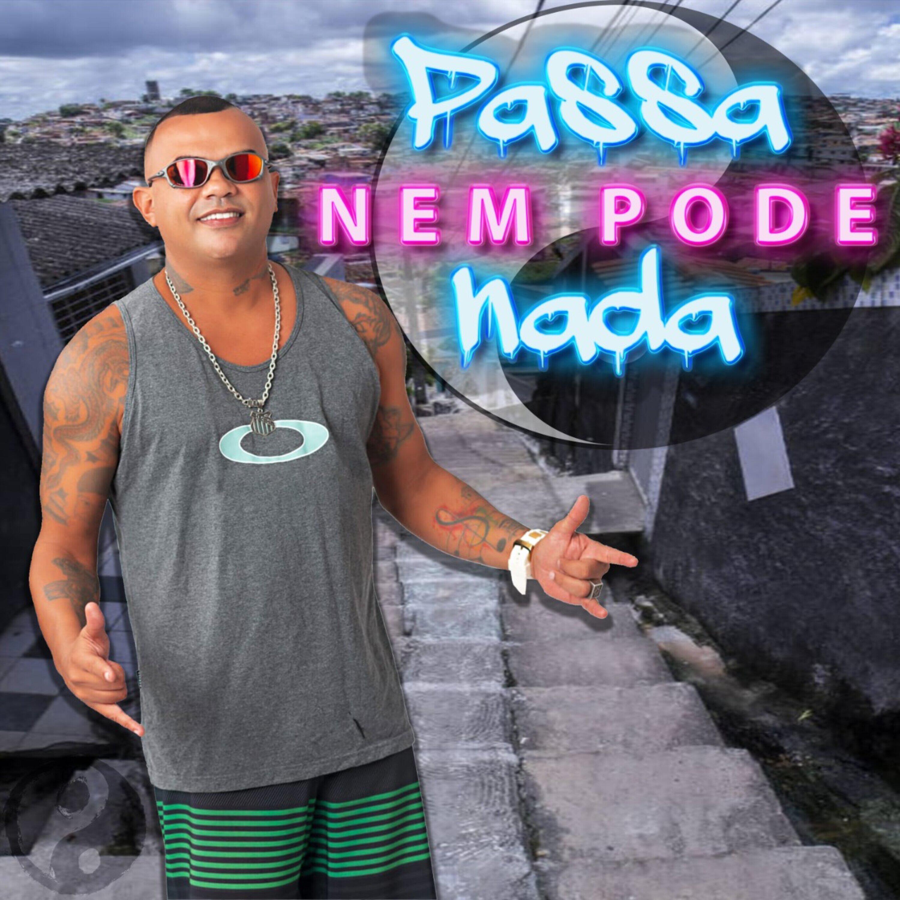 Релиз Passa Nem Pode Nada