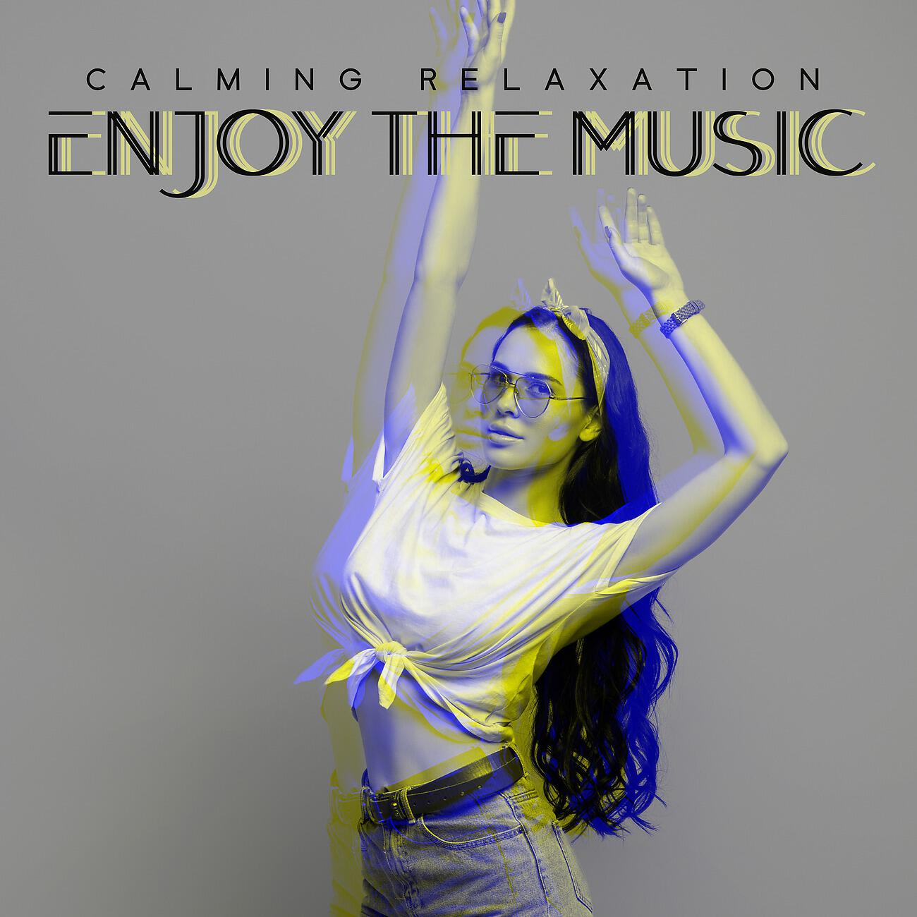 Постер альбома Calming Relaxation - Enjoy the Music