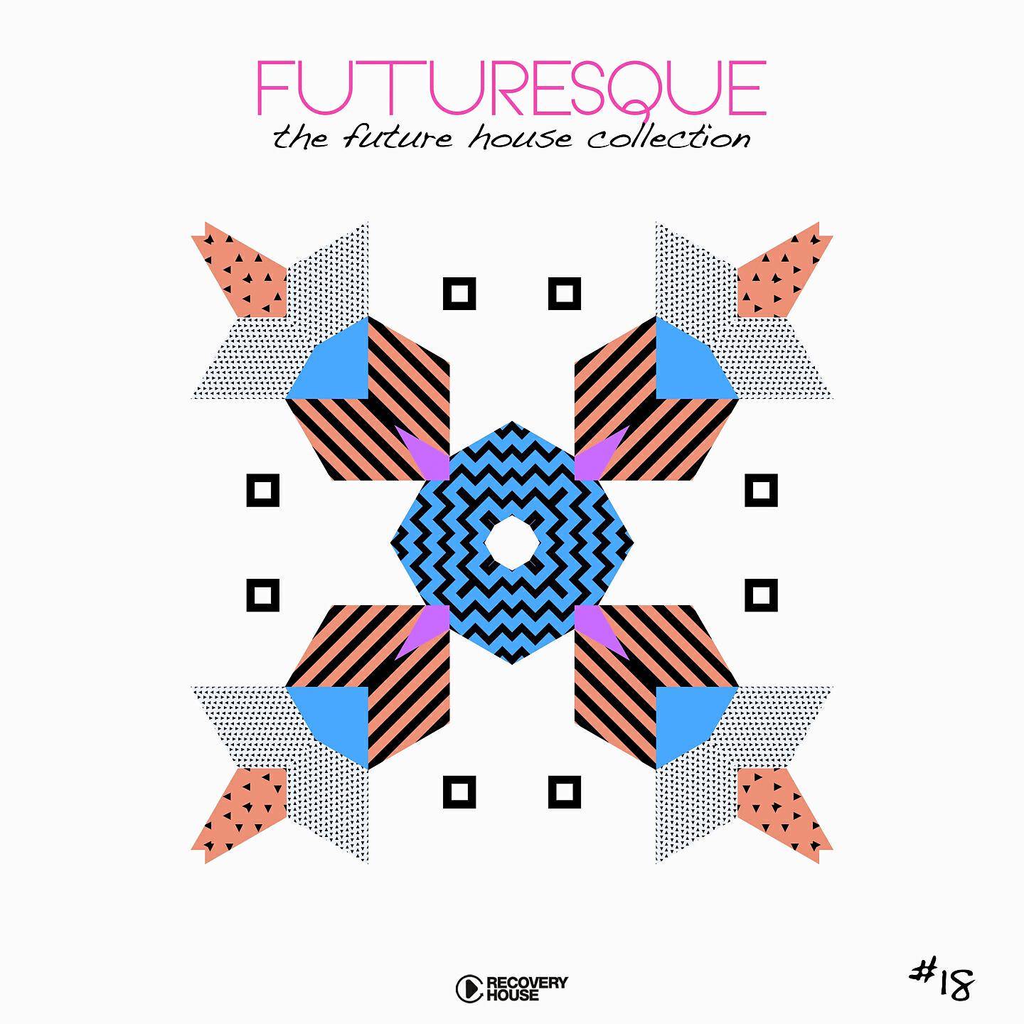 Релиз Futuresque - The Future House Collection, Vol. 18