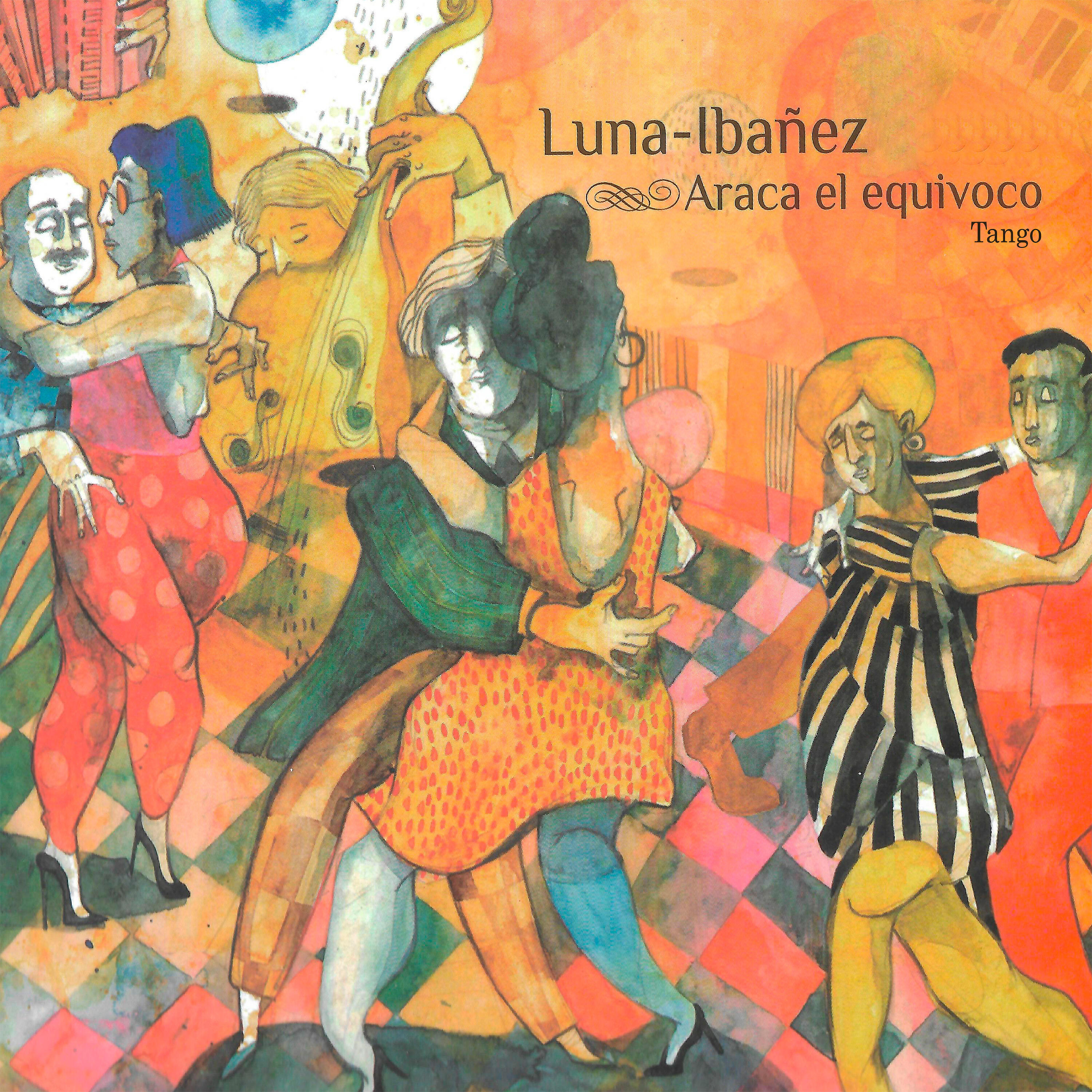 Альбом Araca el Equivoco исполнителя Luna-Ibáñez