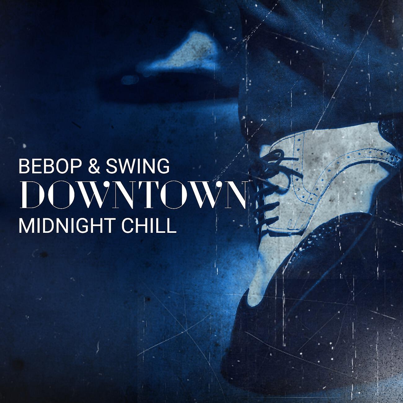 Релиз Bebop & Swing Downtown Midnight Chill