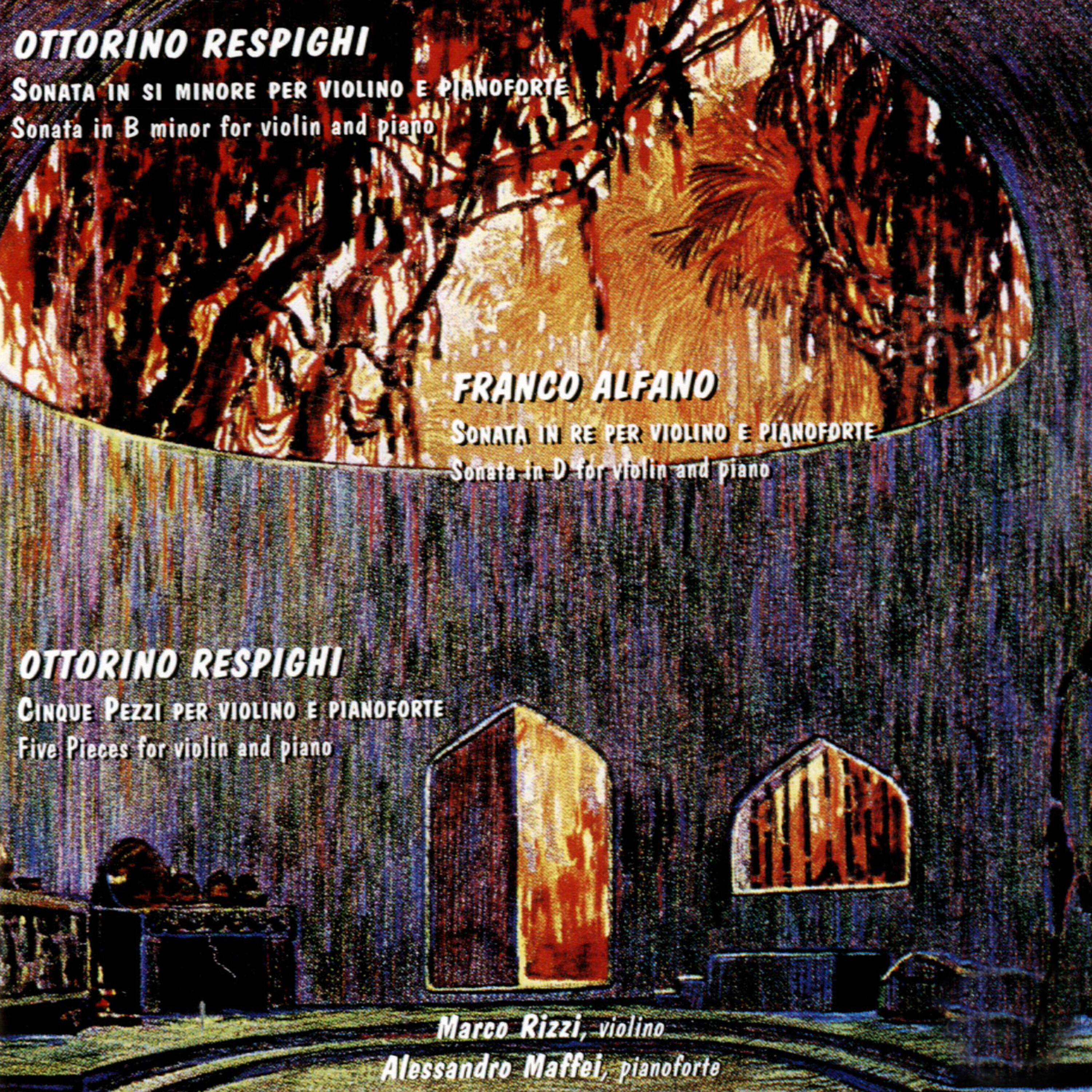 Релиз Respighi: Sonata in B Minor per violino e pianoforte - Cinque Pezzi per violino e pianoforte - Alfano: Sonata in D per violino e pianoforte