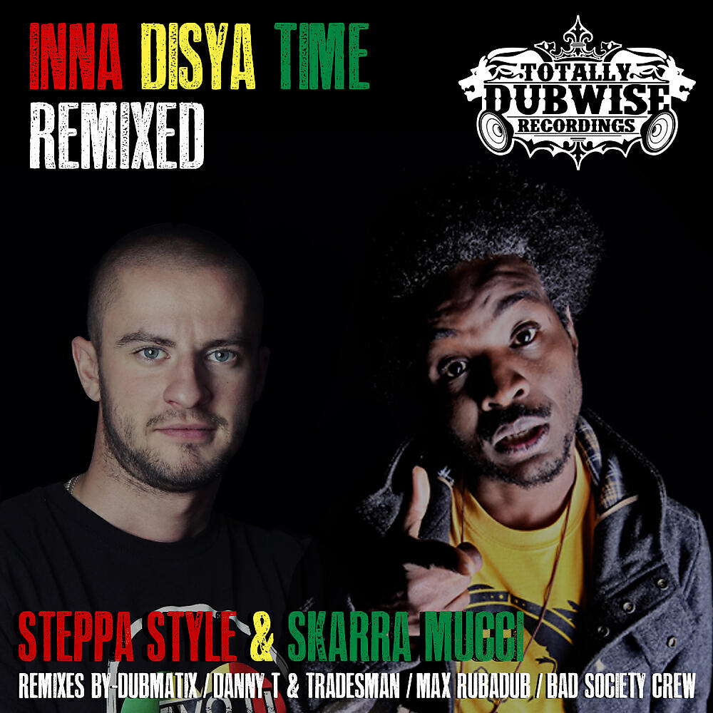 Скачать песню Steppa Style, Skarra Mucci - Inna Disya Time (Bad Society Remix) бесплатно в MP3 для Android и iOS