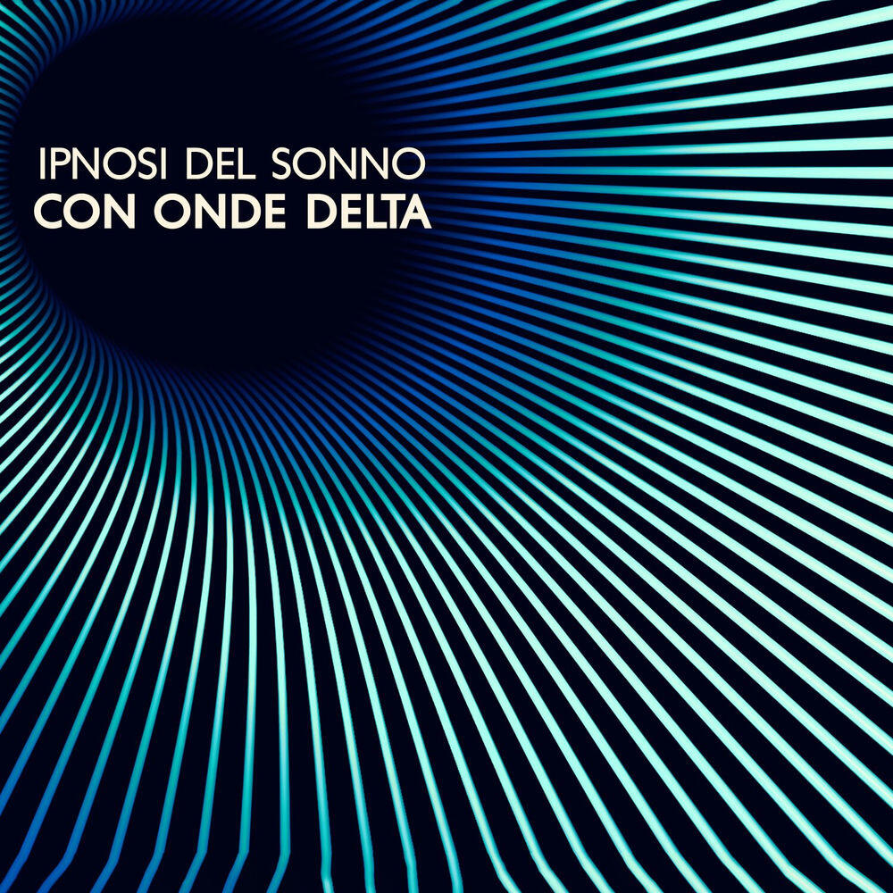 Релиз Ipnosi del sonno con onde delta: Musica rilassante per il sonno profondo, Addormentarsi velocemente, Lasciare andare lo stress