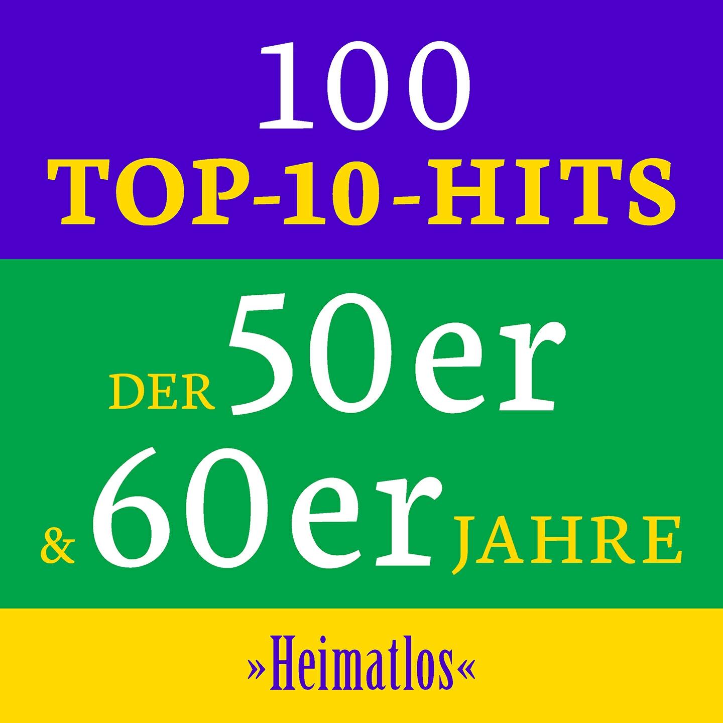 Релиз Heimatlos: 100 Top 10 Hits der 50er & 60er Jahre