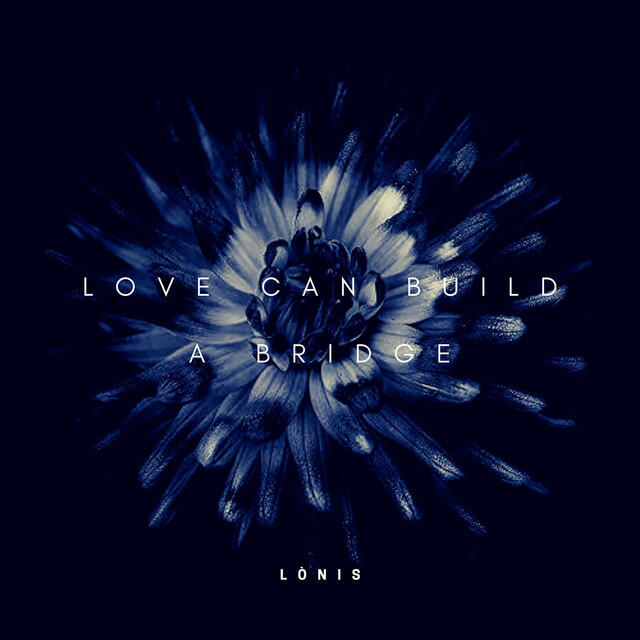 Релиз Love Can Build A Bridge