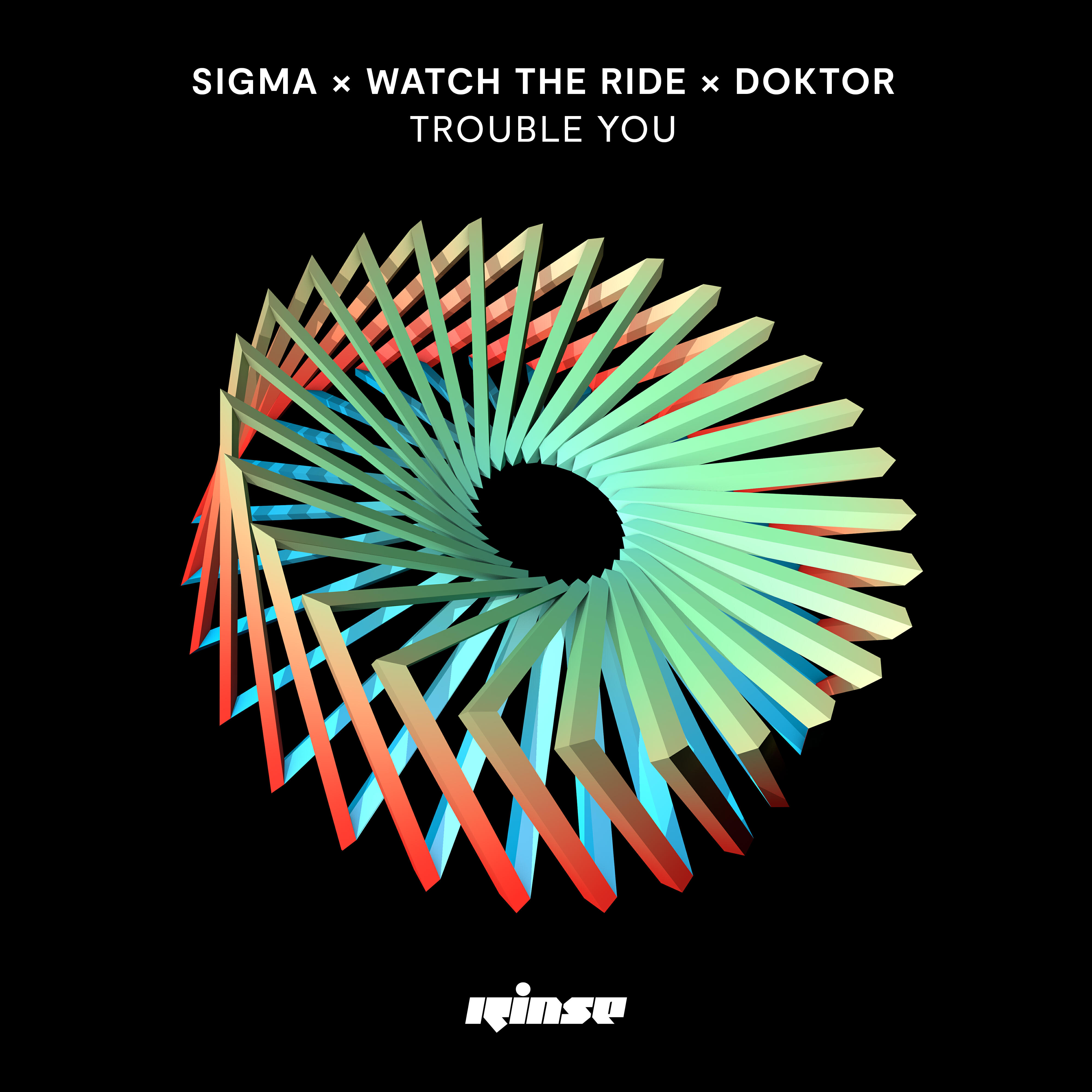 Sigma, Watch The Ride, The Doktor - Trouble You