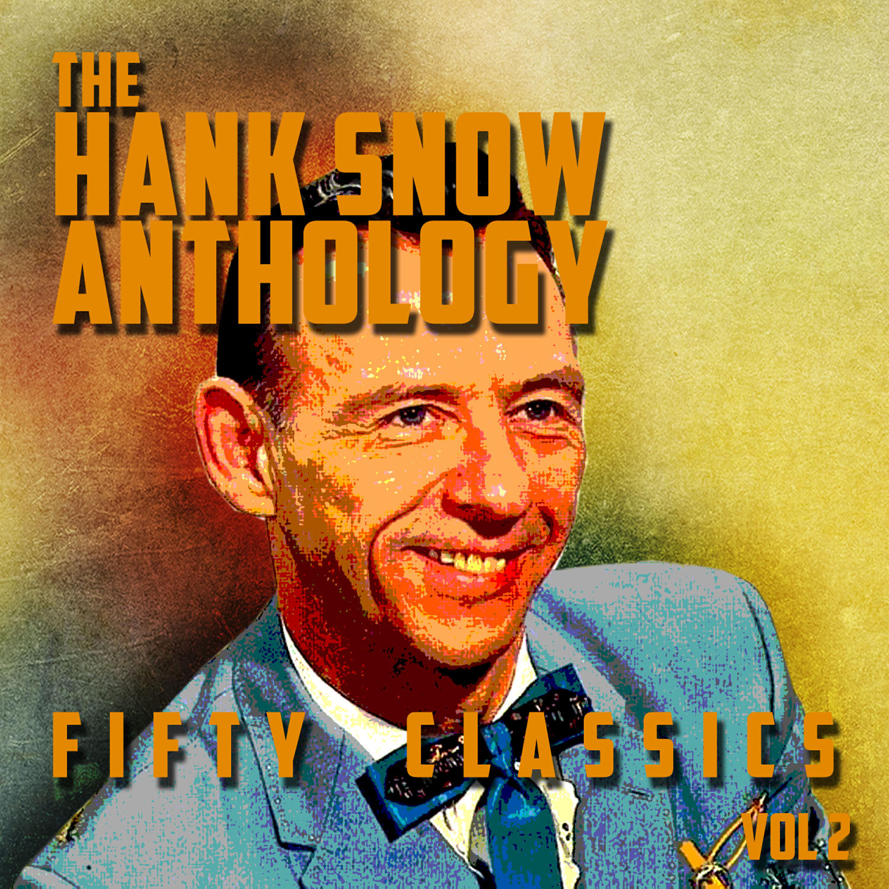 Релиз The Hank Snow Anthology - 50 Classics, Vol. 2