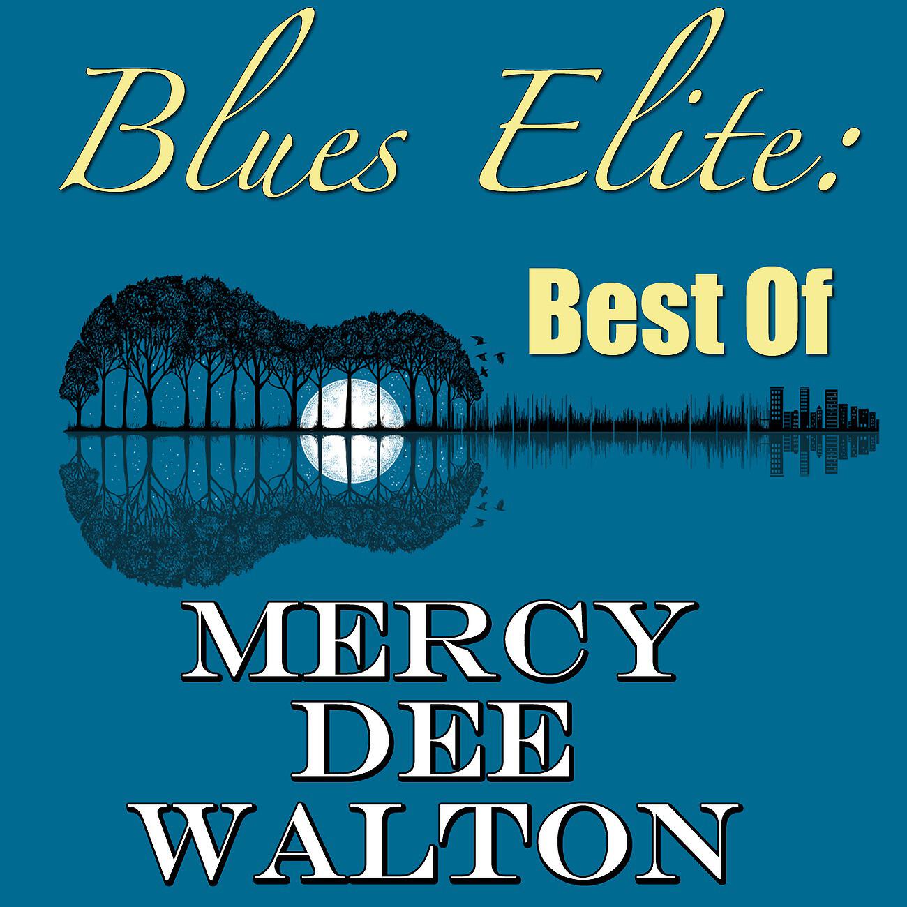 Релиз Blues Elite: Best Of Mercy Dee Walton