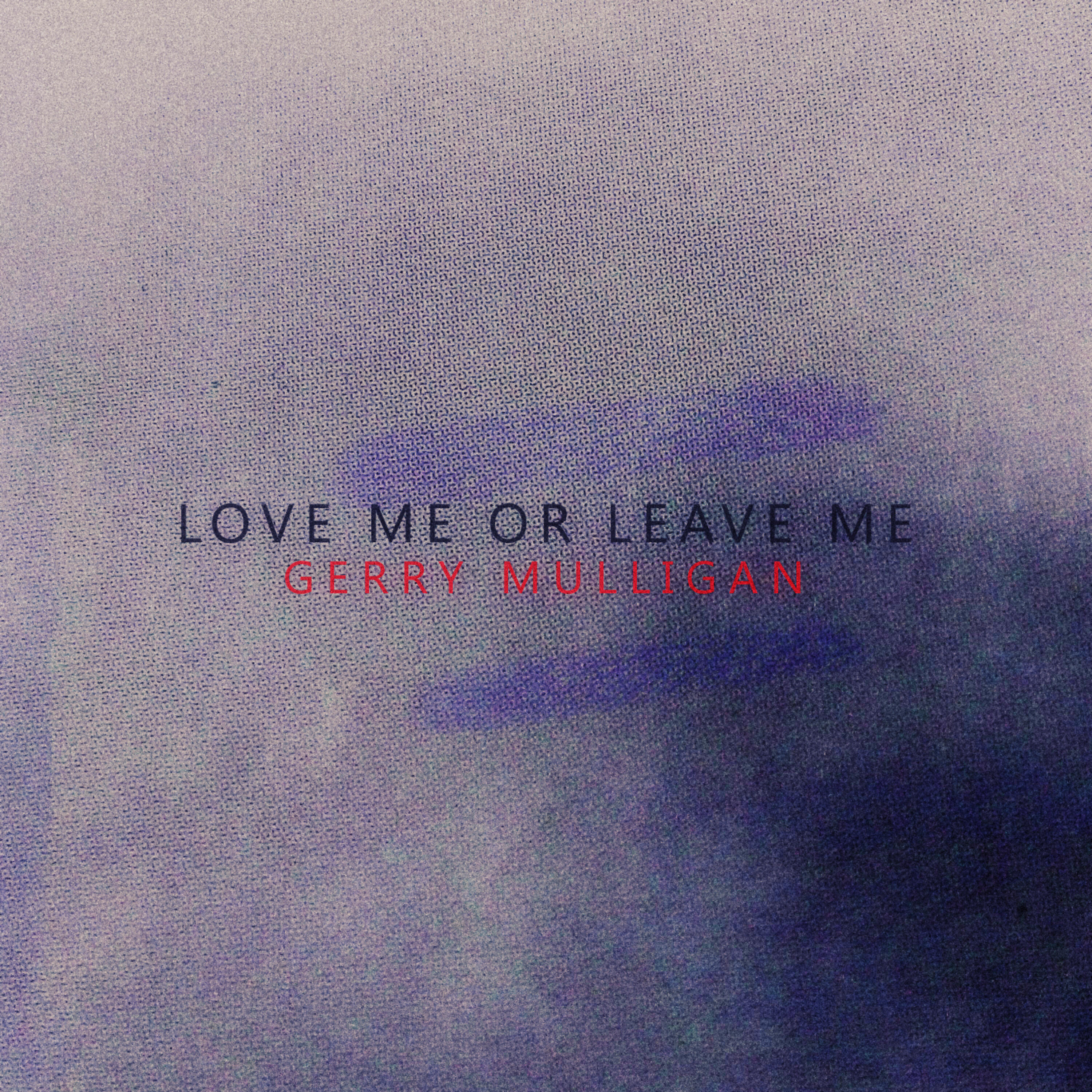 Релиз Love Me or Leave Me