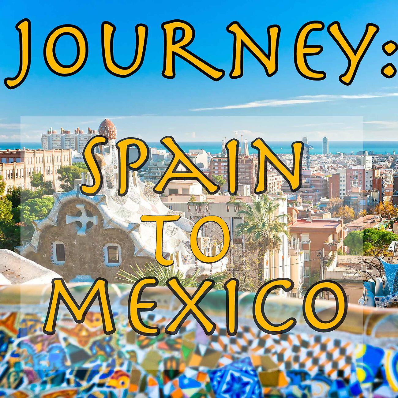 Релиз Journey: Spain To Mexico, Vol.1