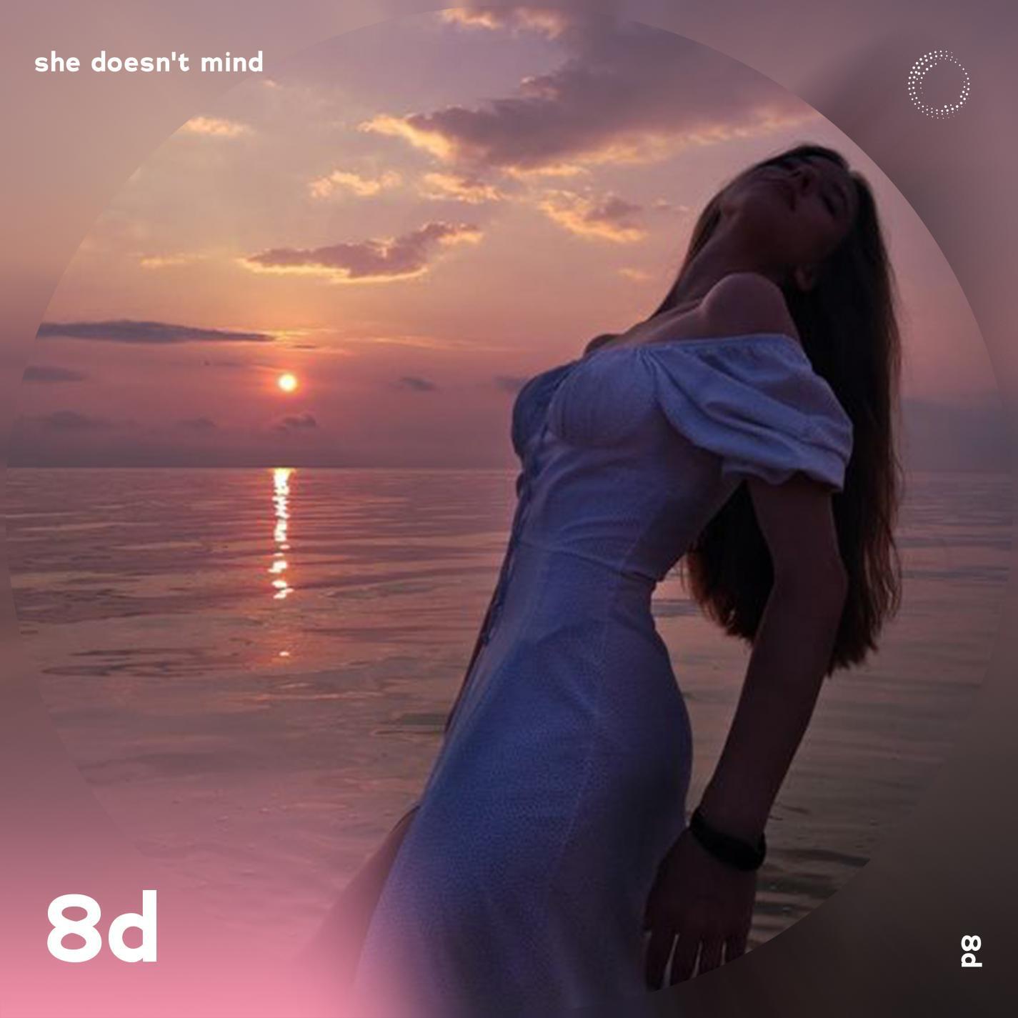 Релиз She Doesn't Mind - 8D Audio