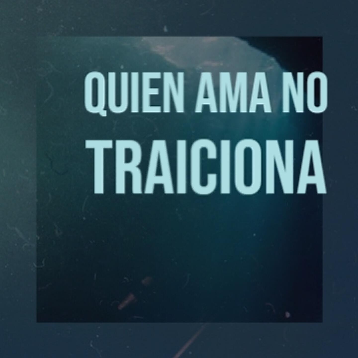 Постер альбома Quien Ama No Traiciona