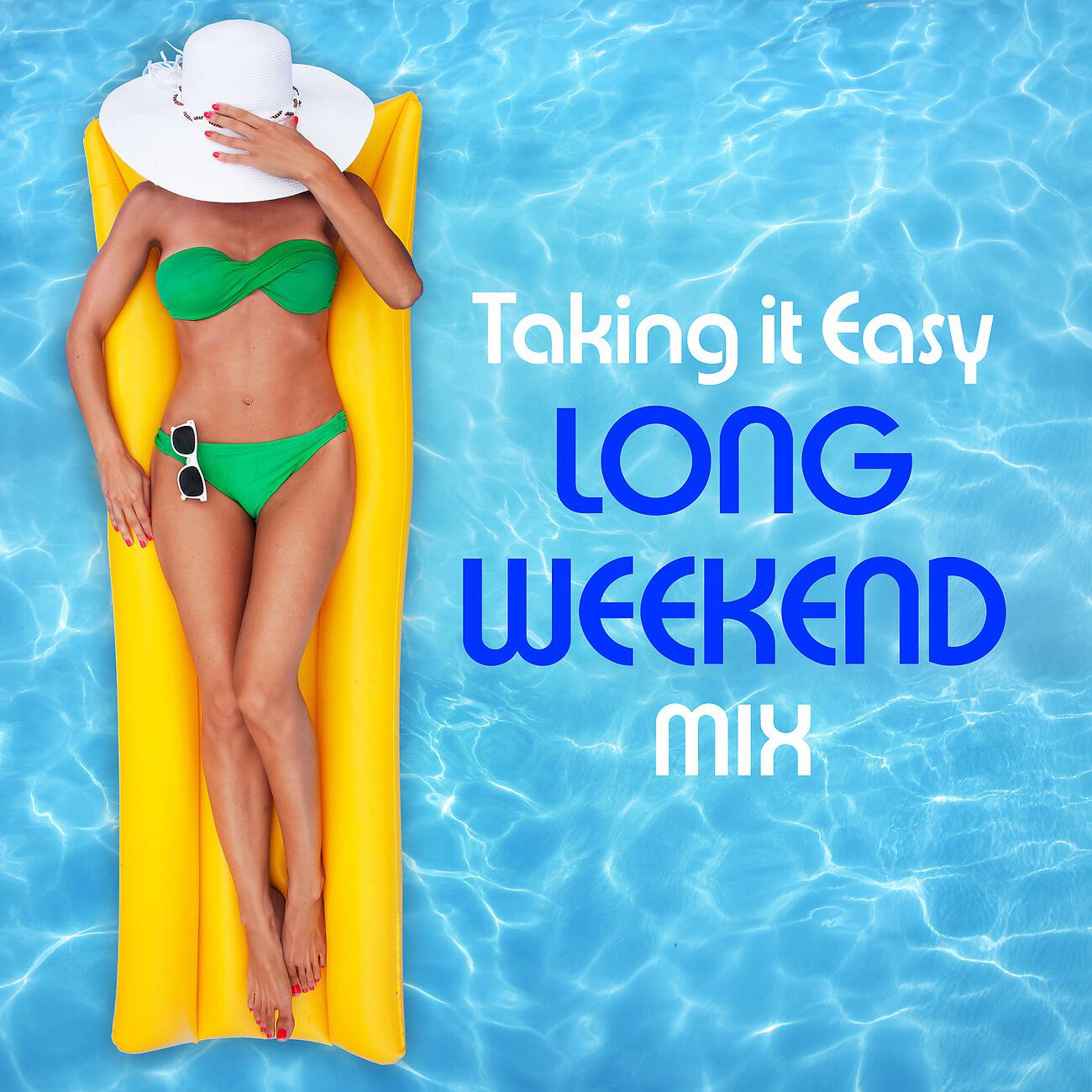 Релиз Taking it Easy Long Weekend Mix