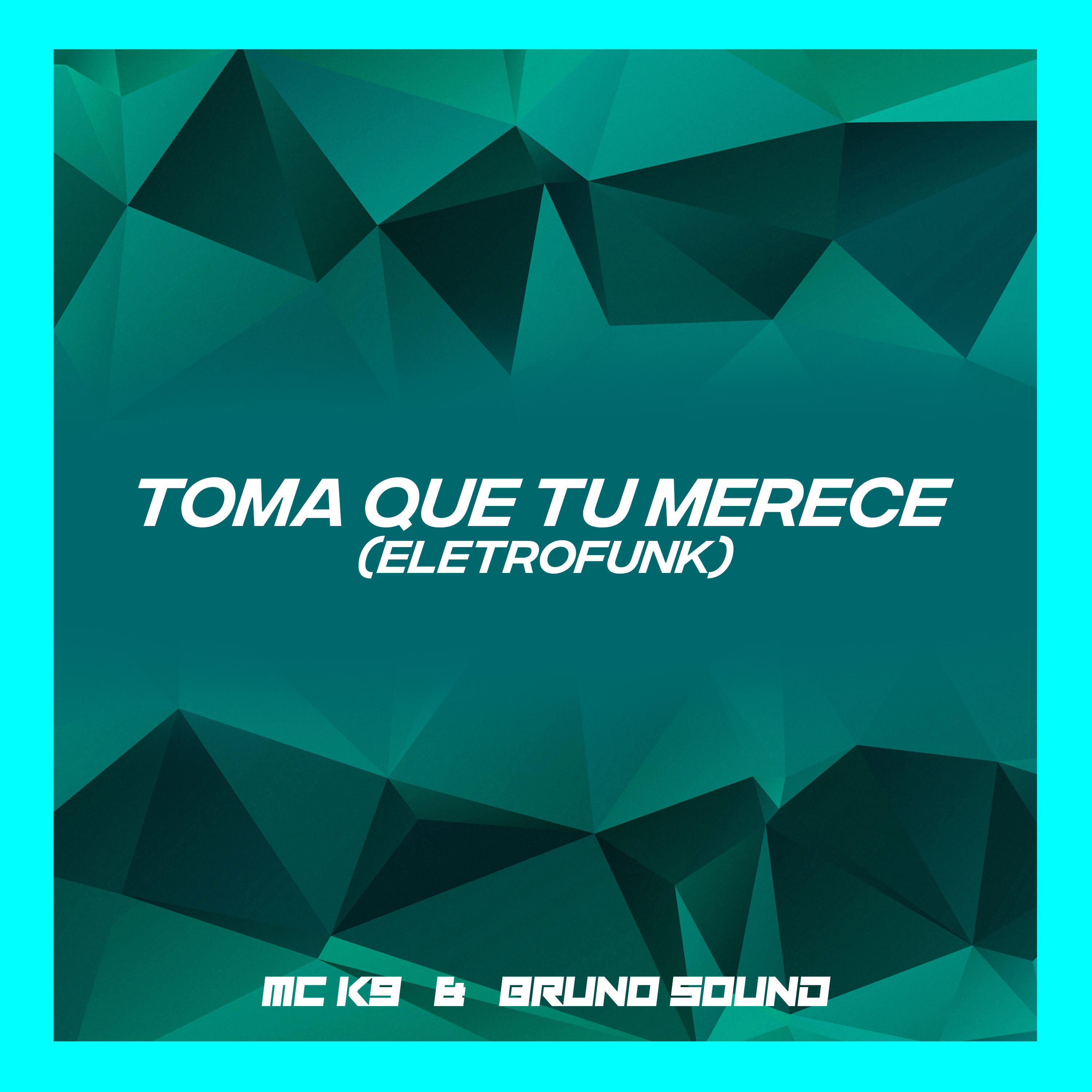 Скачать песню MC K9, Bruno Sound - Toma Que Tu Merece (Eletrofunk) бесплатно в MP3 для Android и iOS