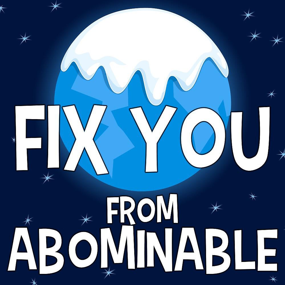 Релиз Fix You (From "Abominable")