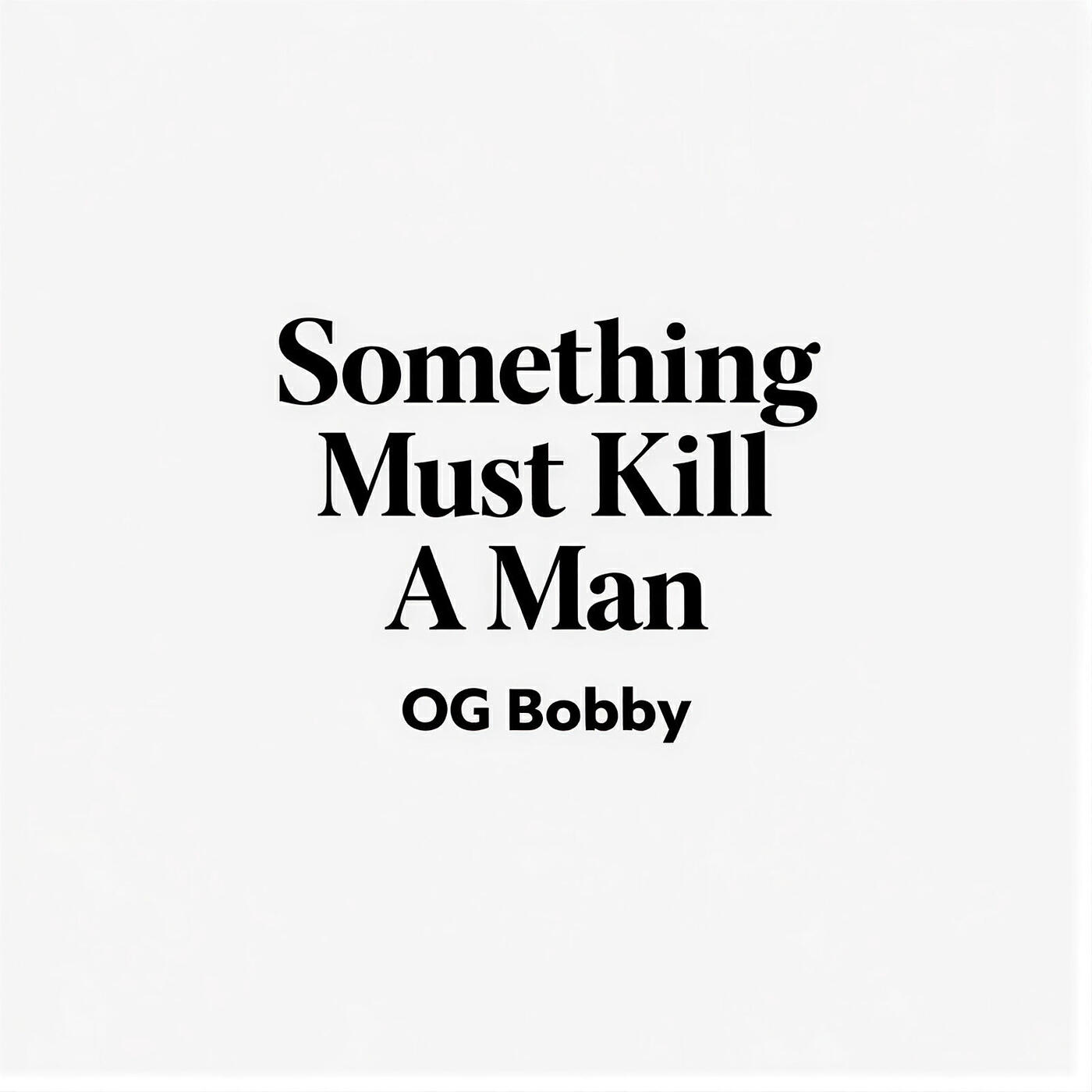 Релиз Something Must Kill a Man