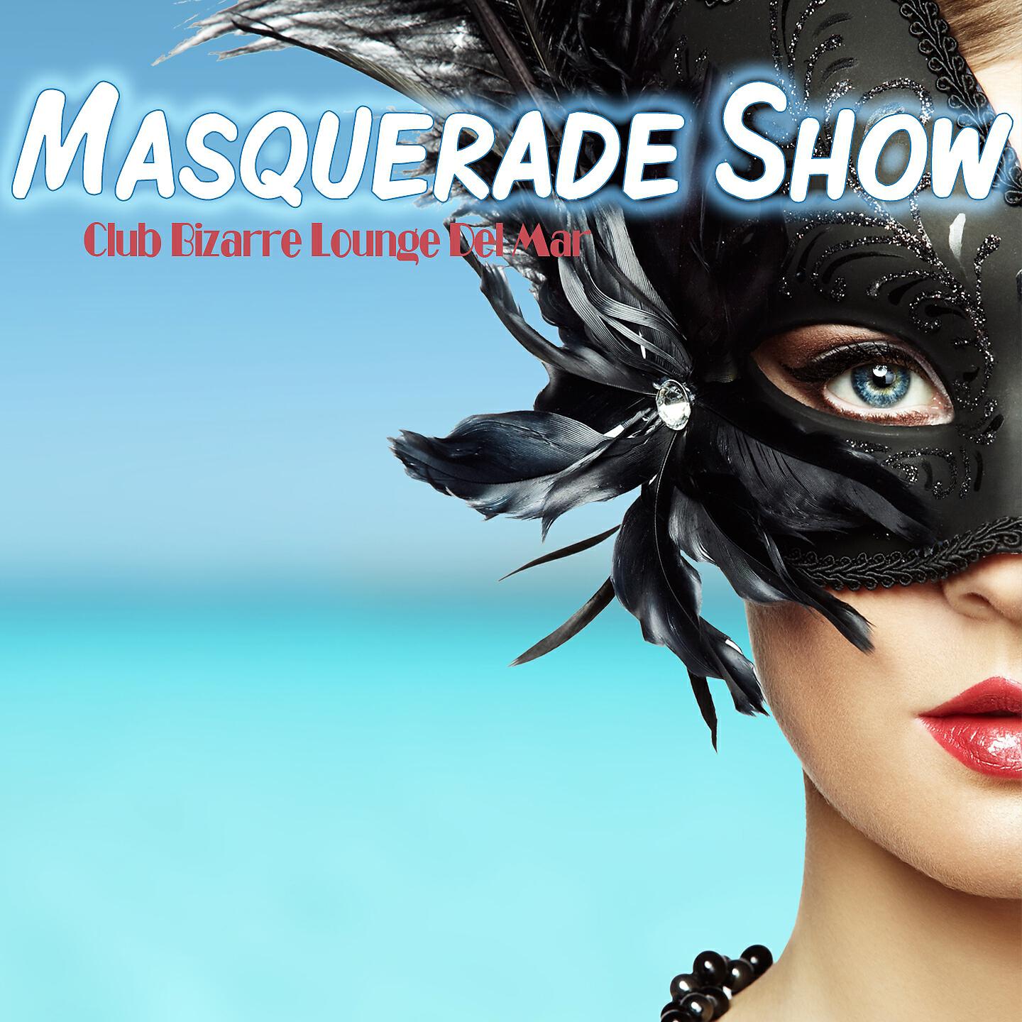 Релиз Masquerade Show - Club Bizarre Lounge Del Mar