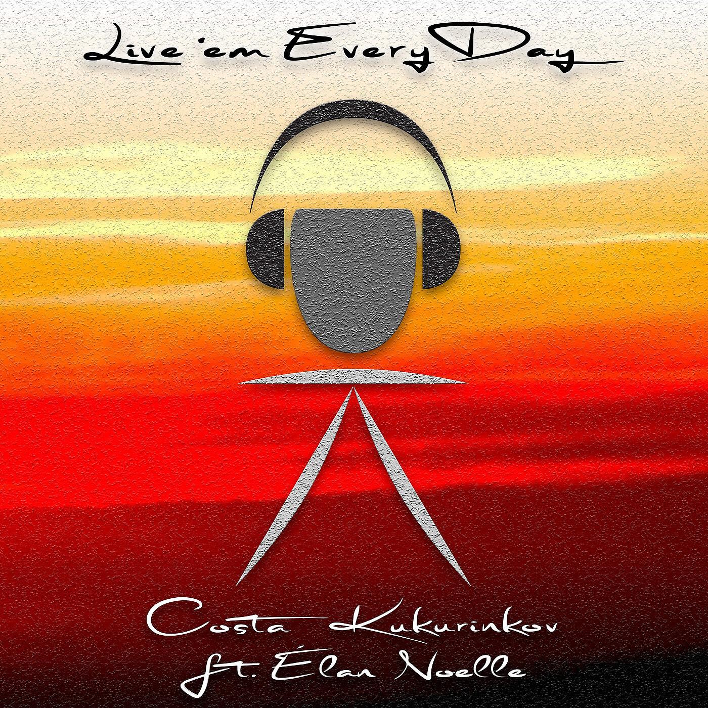 Релиз Live 'em Every Day (feat. Élan Noelle)