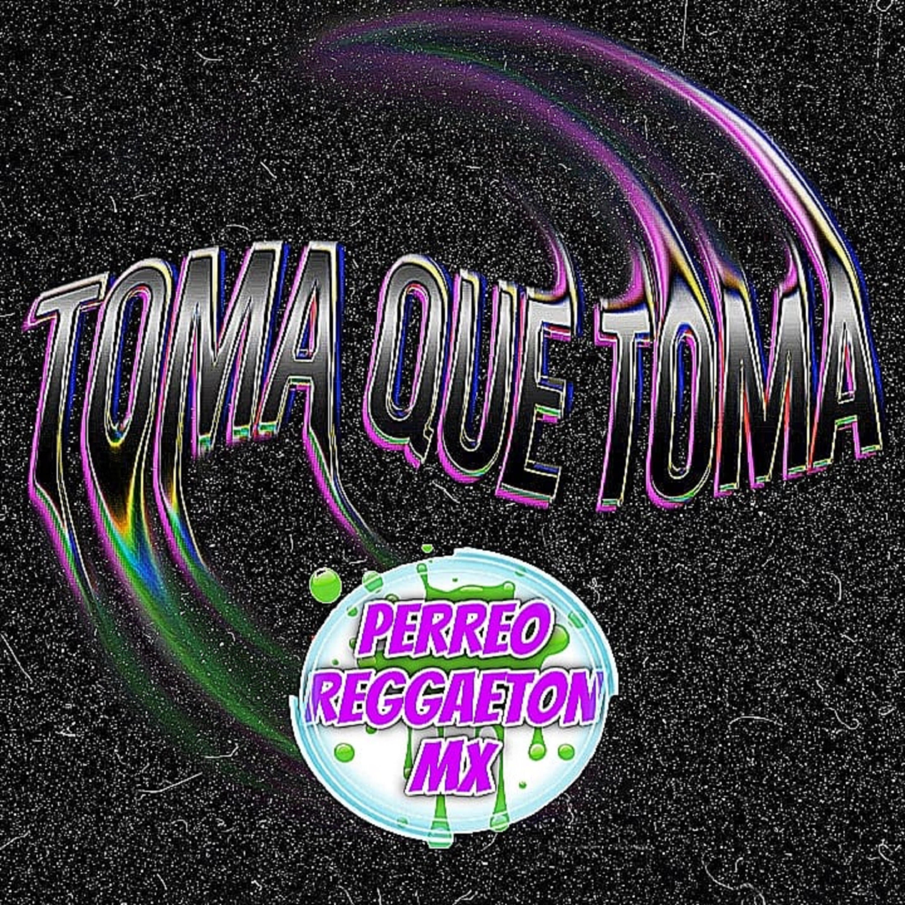 Релиз TOMA QUE TOMA (PERREO)