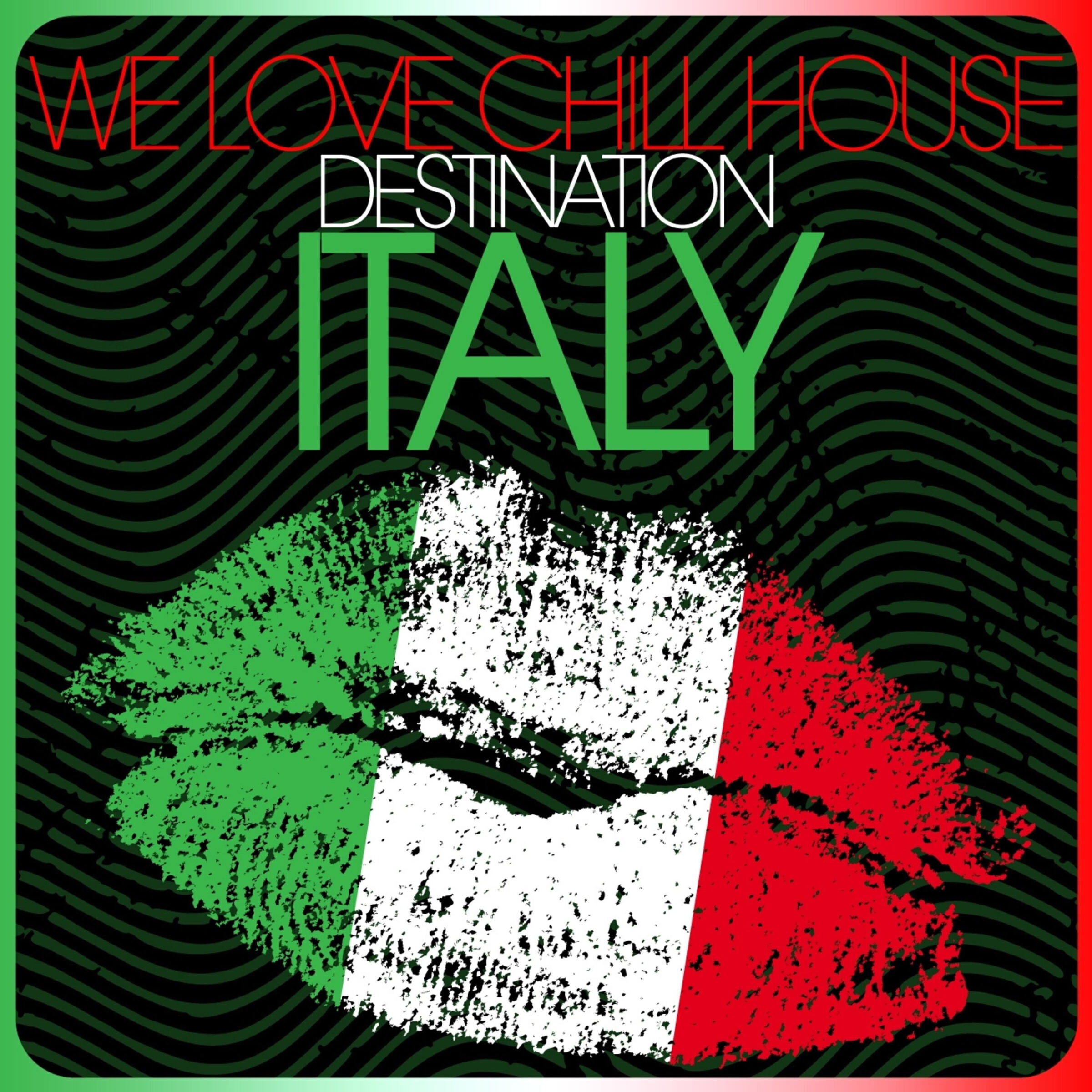 Релиз We Love Chill House - Destination Italy