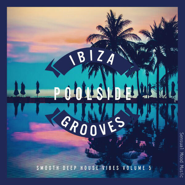 Релиз Ibiza Poolside Grooves, Vol. 5