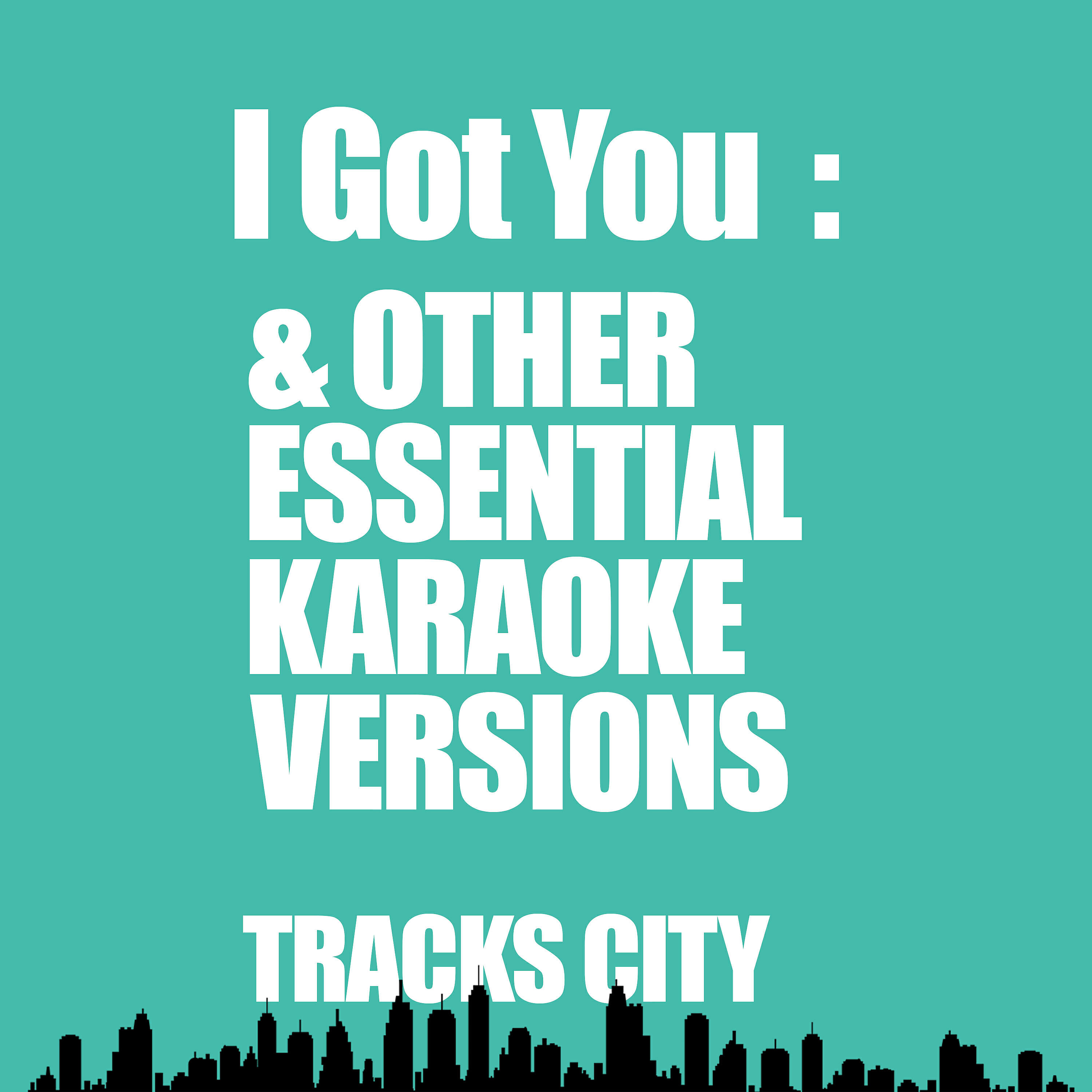 Релиз I Got You & Other Essential Karaoke Versions