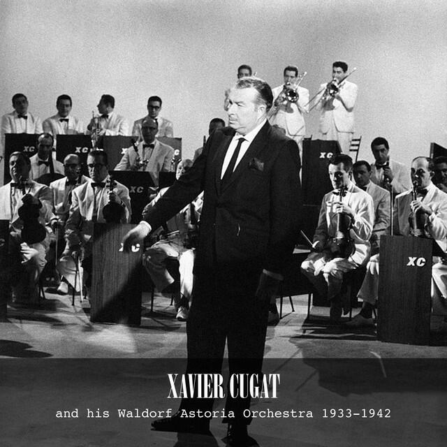 Релиз Xavier Cugat and His Waldorf Astoria Orchestra 1933-1942