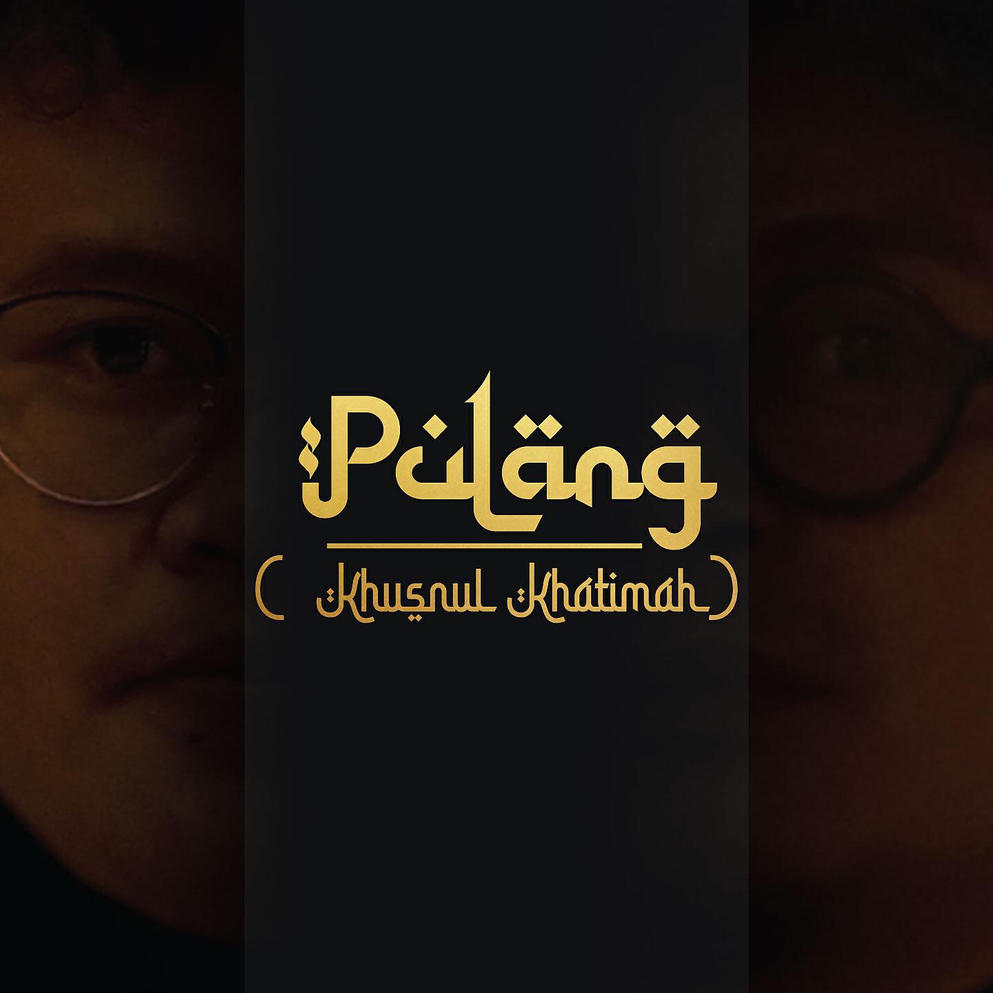 Релиз Pulang (Khusnul Khatimah)