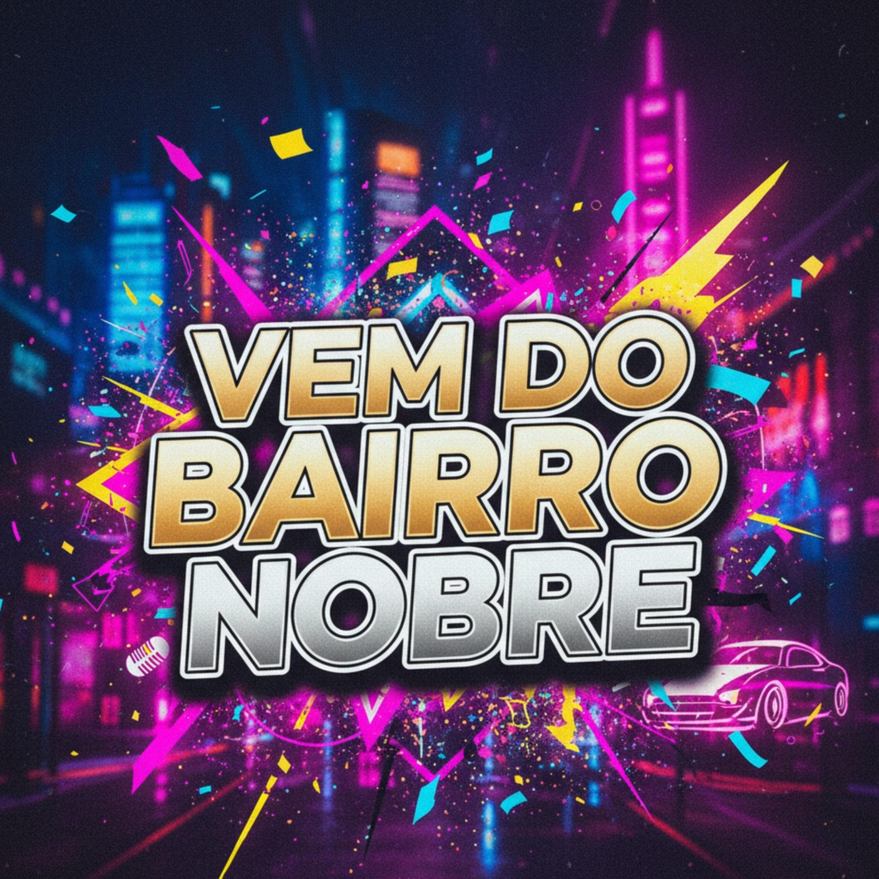 Релиз Vem do Bairro Nobre