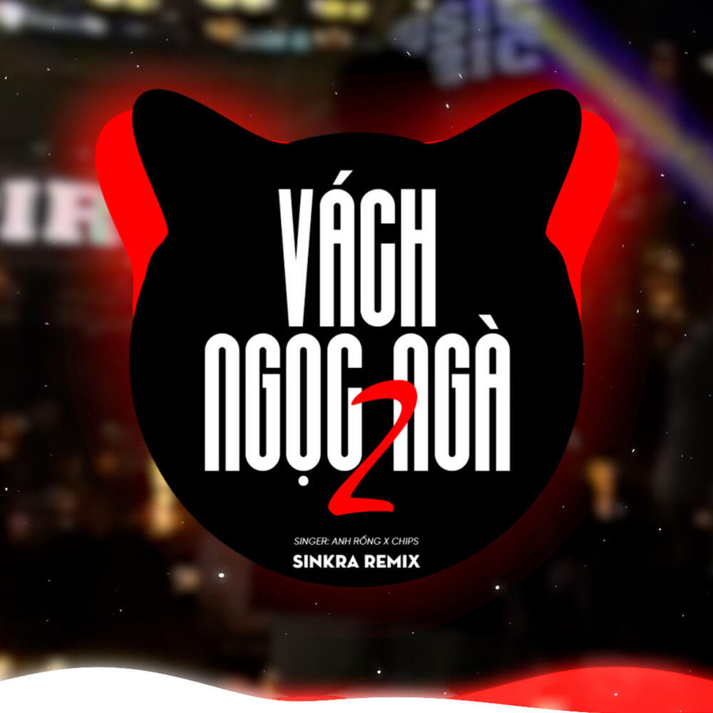 Релиз Vách Ngọc Ngà 2 (SinKra Remix)